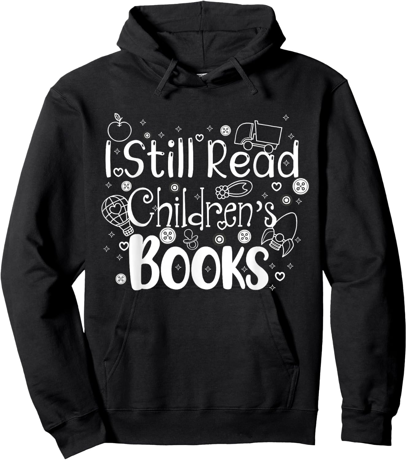 I still read childrens books shirt librarian library women Hoodie - Hoodie | Black