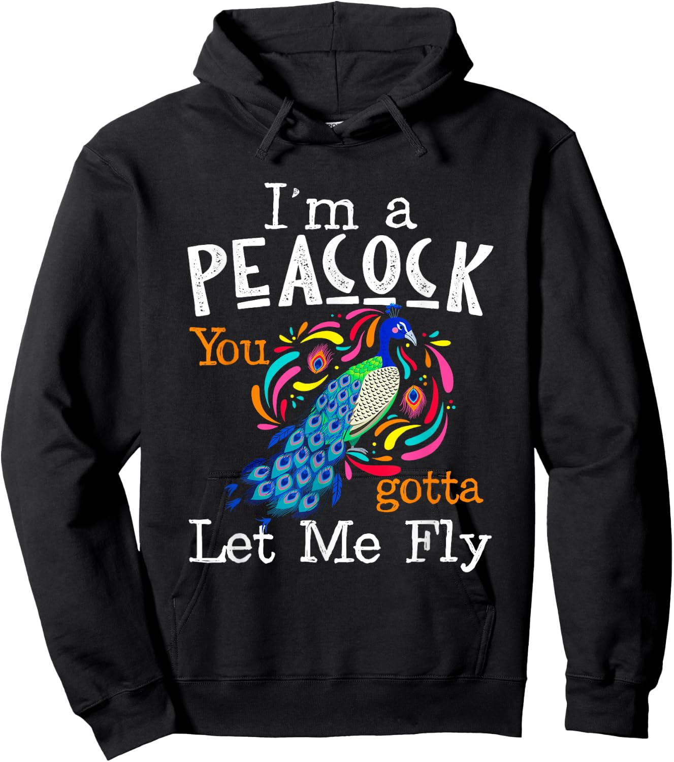 I'm A Peacock You Gotta Let Me Fly Hoodie - Hoodie | Black