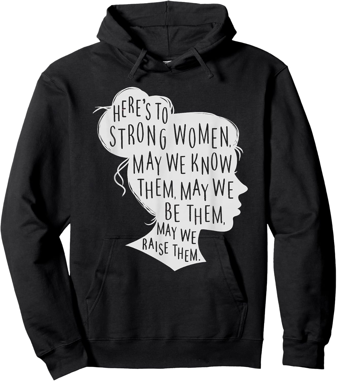 Here's to Strong Women, May We Know Them, Female Silhouette Hoodie - Hoodie | Black