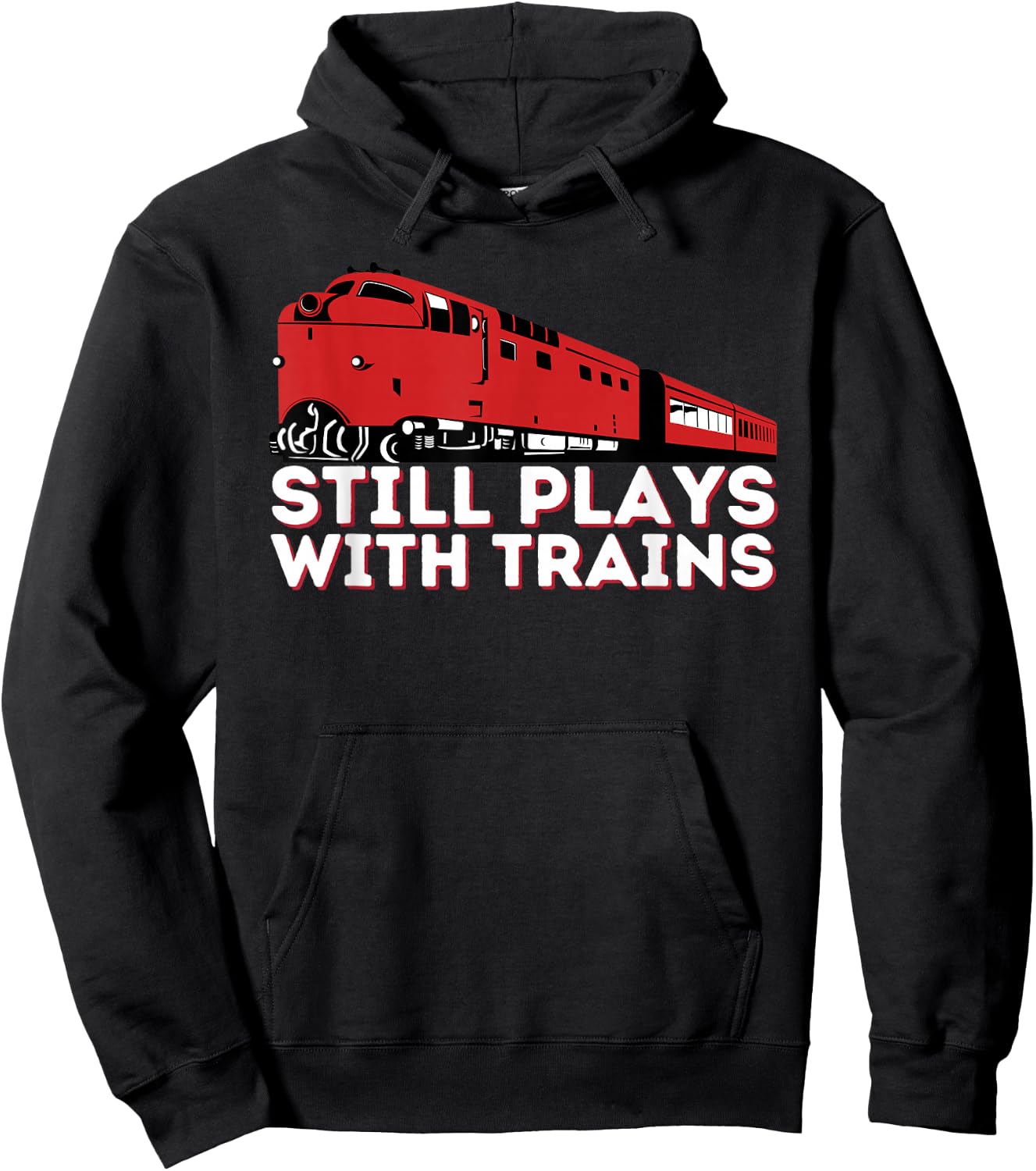 Still Plays With Trains - Funny Locomotive & Railroad Hoodie - Hoodie | Black