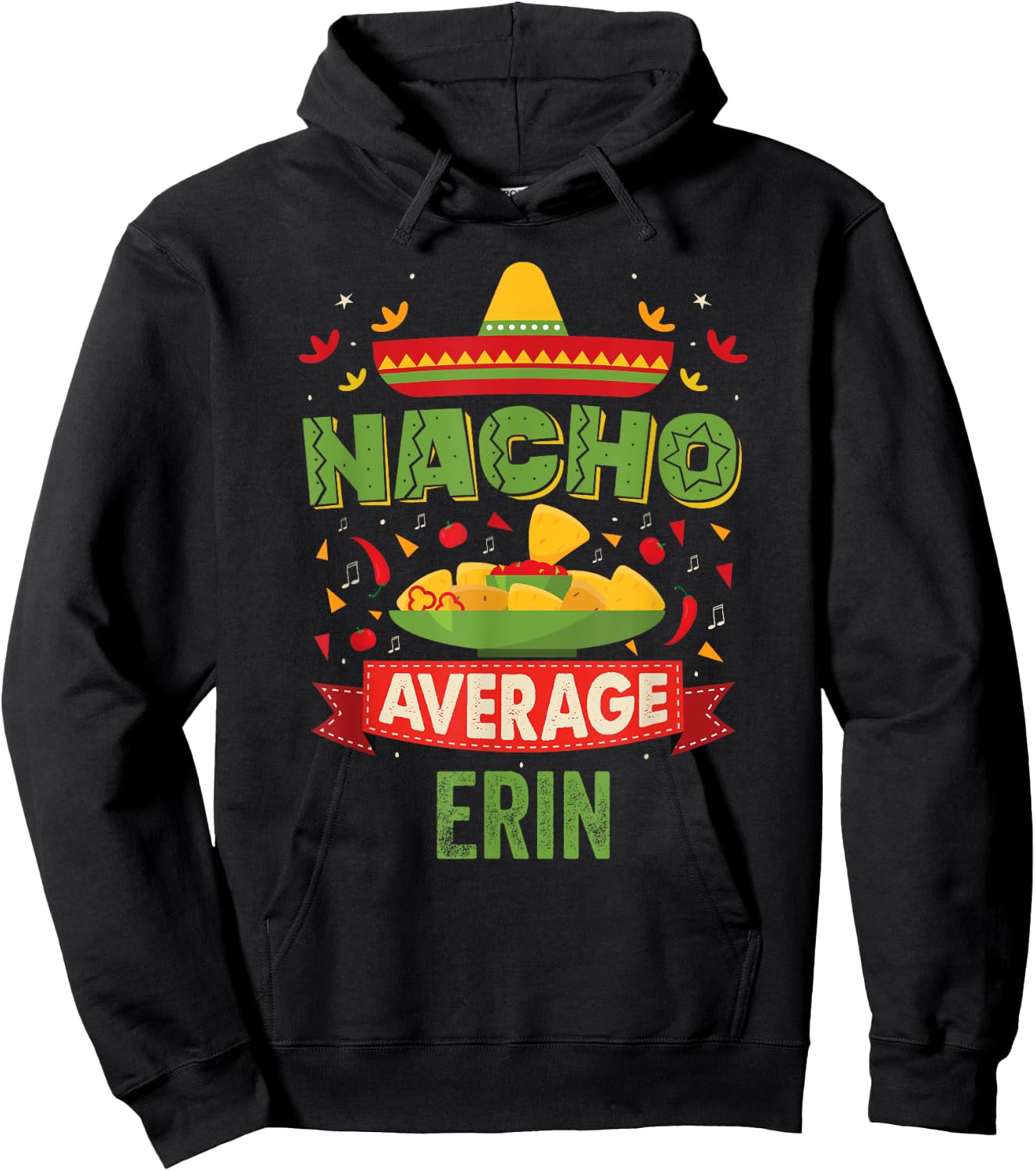Nacho Average Erin Funny Personalized Name Birthday Gift Hoodie - Hoodie | Black