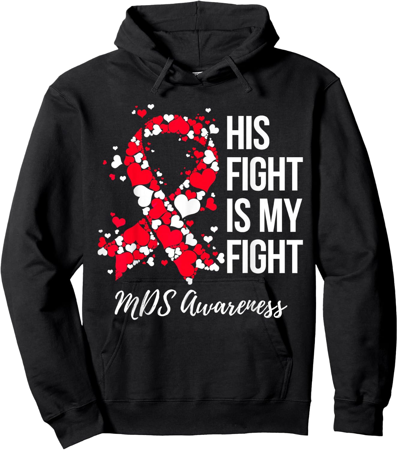 His Fight Is My Fight Myelodysplastic Syndrome MDS Awareness Hoodie - Hoodie | Black