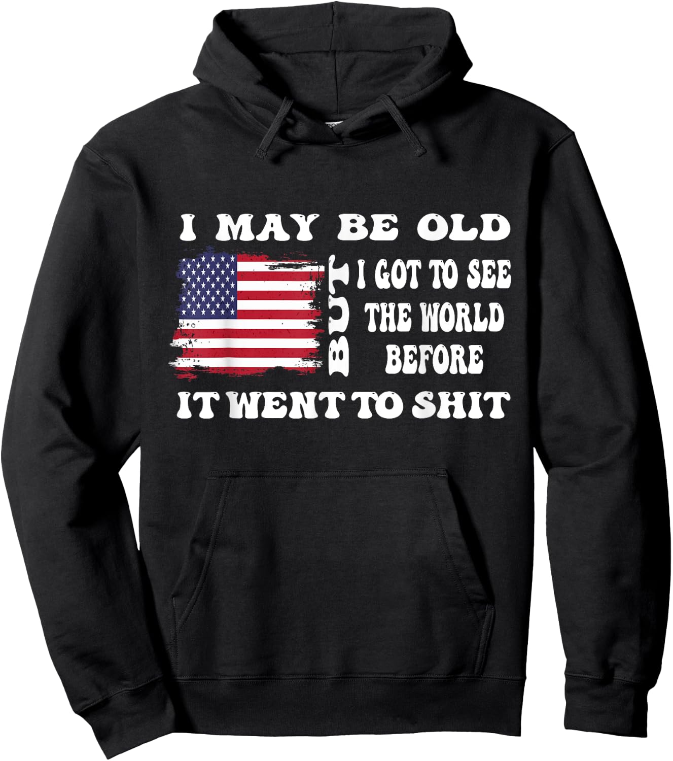 I May Be Old But Got To See The World Before It Went funny Hoodie - Hoodie | Black