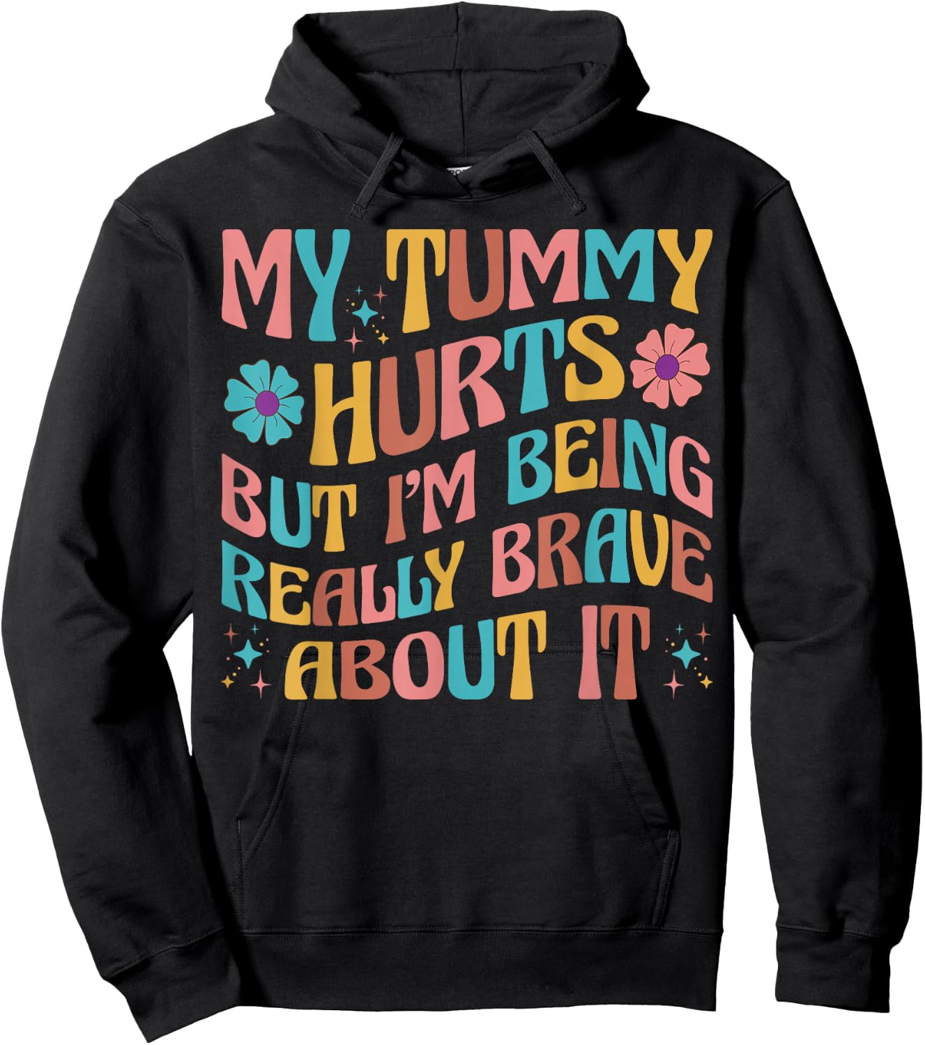 Groovy My Tummy Hurts But I'm Really Brave About It IBS Ache Hoodie - Hoodie | Black