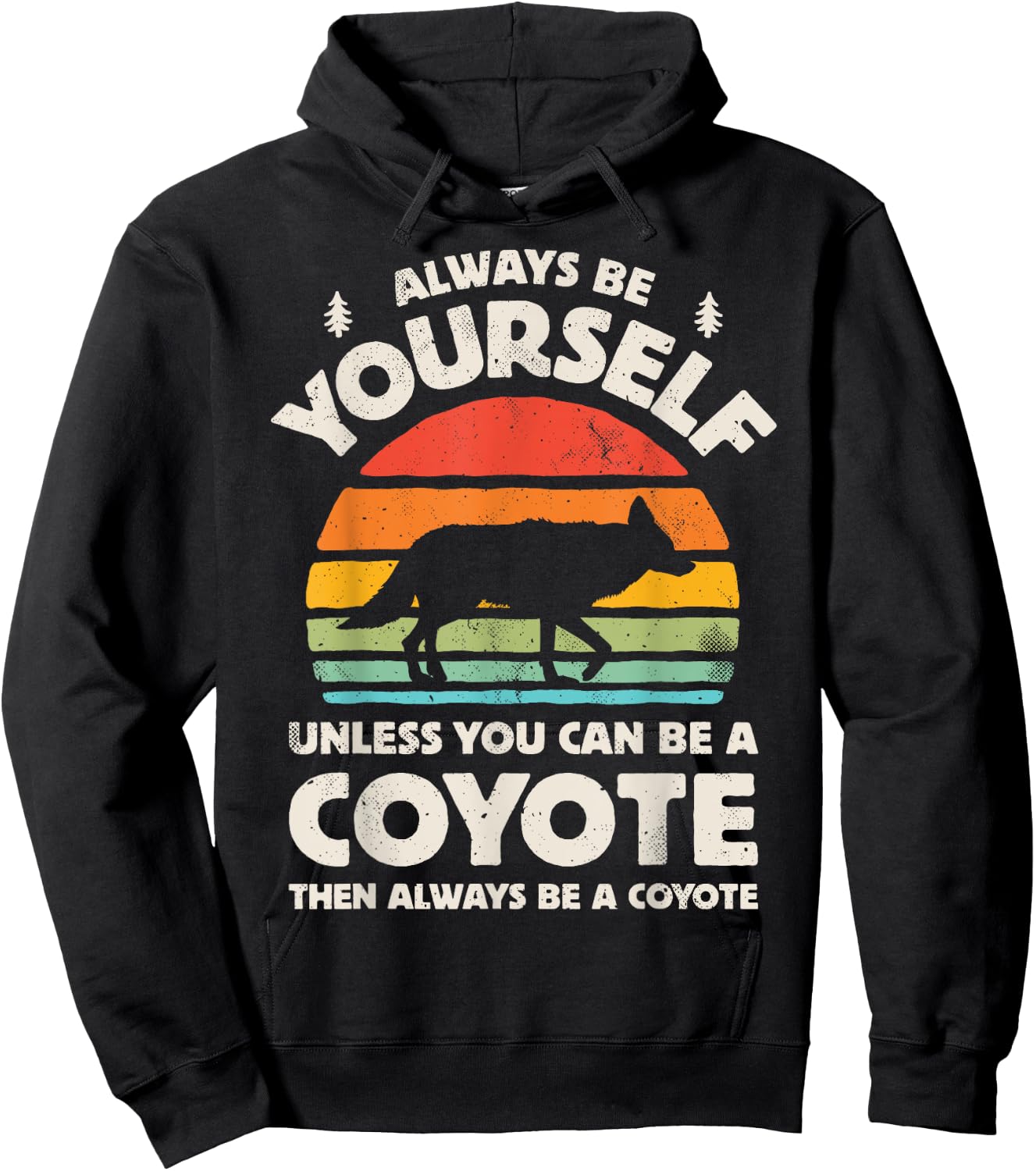 Coyote Always Be Yourself Retro Vintage 60s 70s Men Women Hoodie - Hoodie | Black