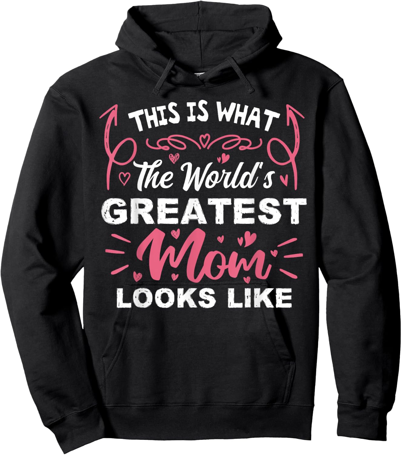 This Is What The World's Greatest Mom Looks Like Mothers Day Hoodie - Hoodie | Black
