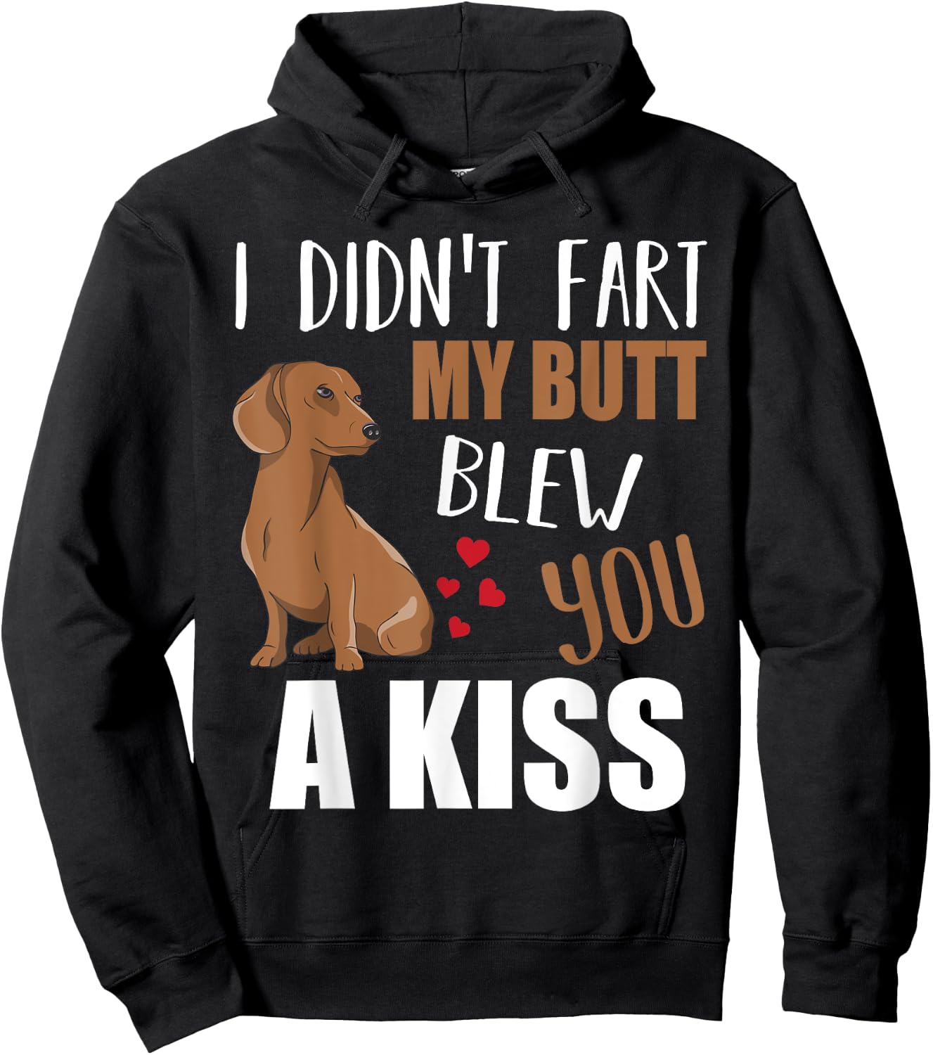 Dachshund Wiener Dog I Didn't Fart My Butt Blew You A Kiss Hoodie - Hoodie | Black
