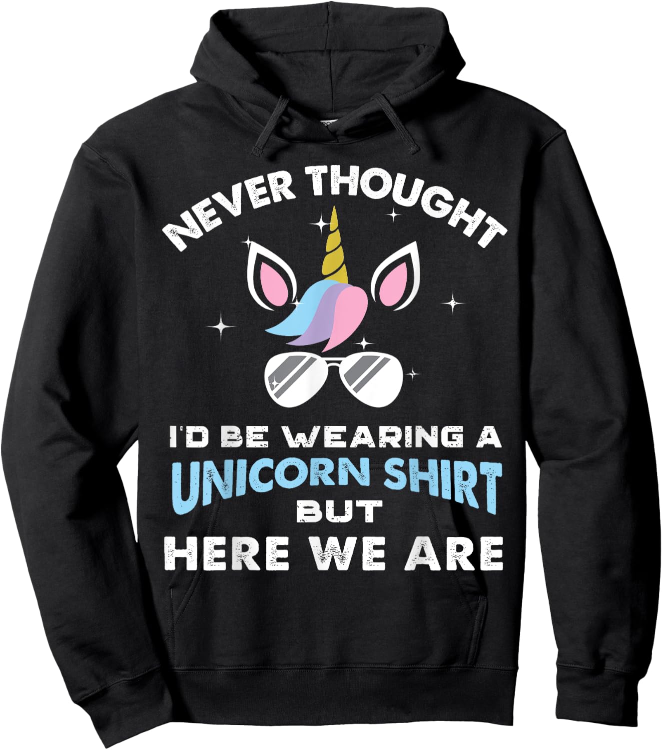 Never Thought I'd Be Wearing A Unicorn Shirt Dad Father Hoodie - Hoodie | Black