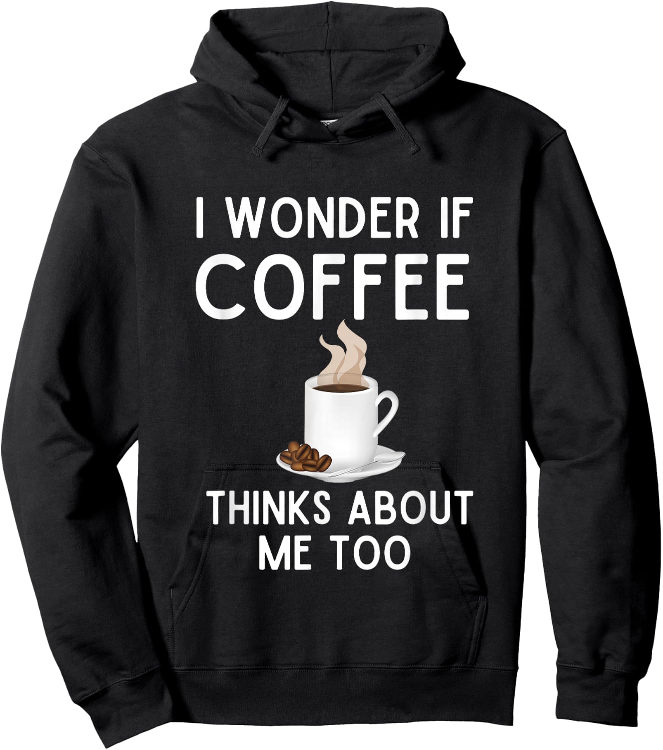 I Wonder If Coffee Thinks About Me Too Funny Coffee Humor Hoodie - Hoodie | Black