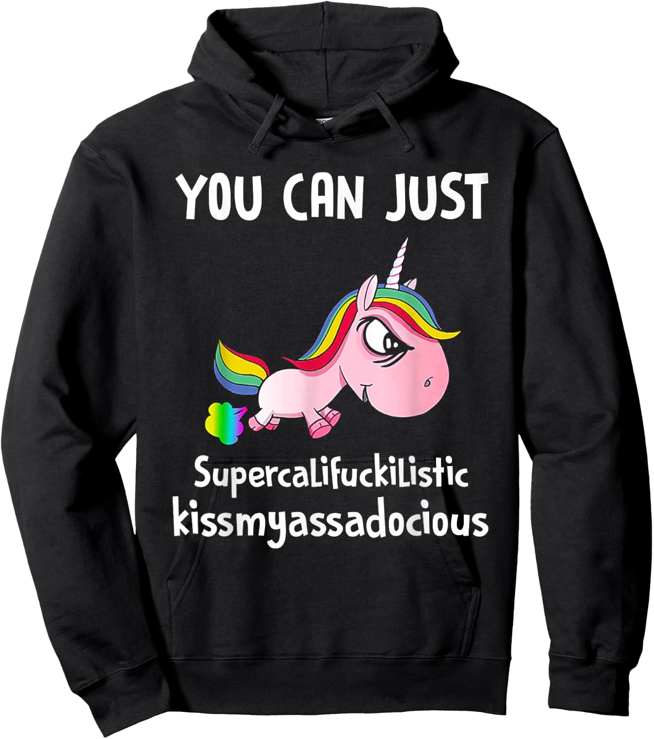 Unicorn You Can Just Supercalifuckilistic Kissmyassadocious Hoodie - Hoodie | Black
