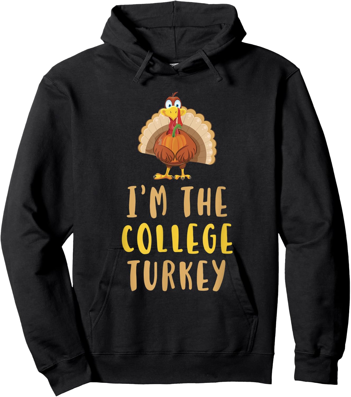I'm The College Turkey Thanksgiving Matching Funny Hoodie - Hoodie | Black