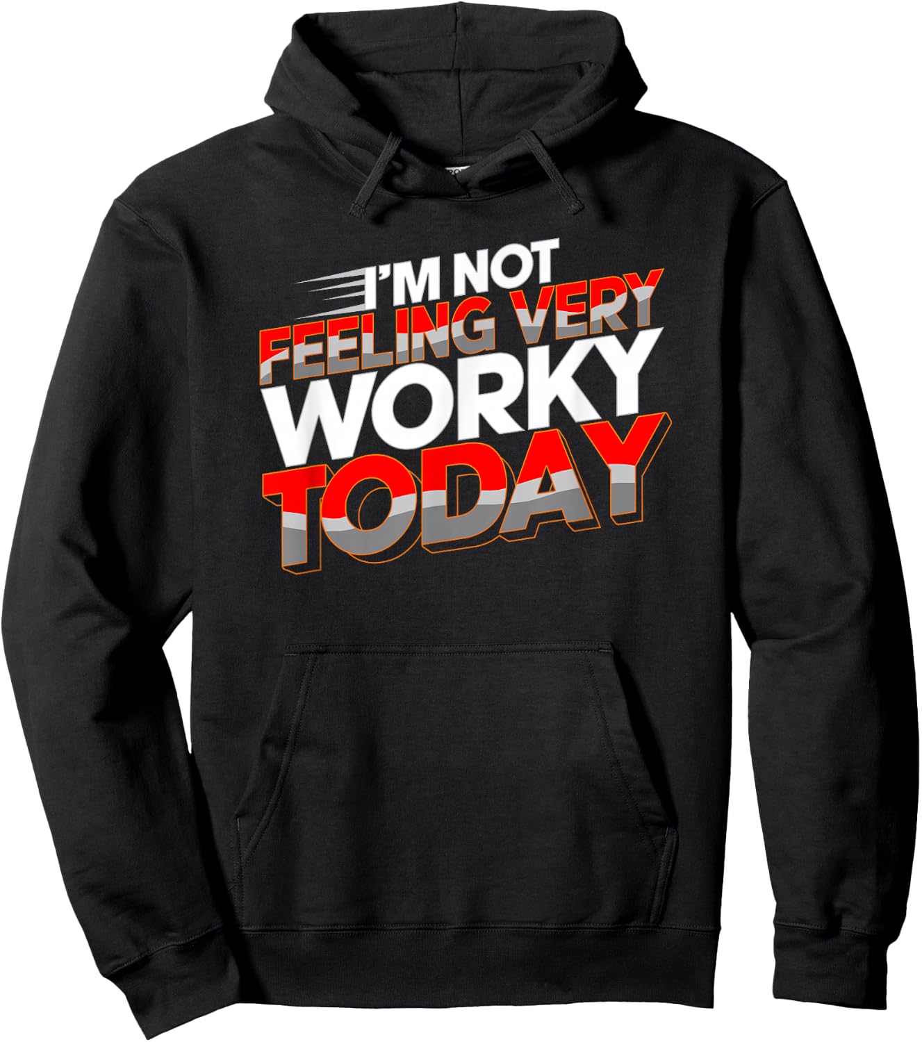 Not Feeling Very Worky Today Funny Day Off Of Work Hoodie - Hoodie | Black