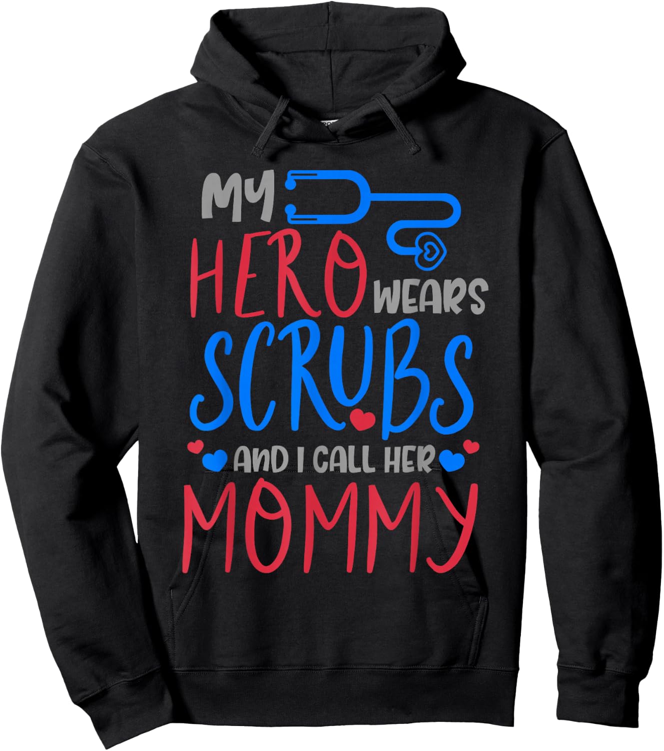 My Hero Wears Scrubs I Call Her Mommy Funny Nurse Quote Gift Hoodie - Hoodie | Black