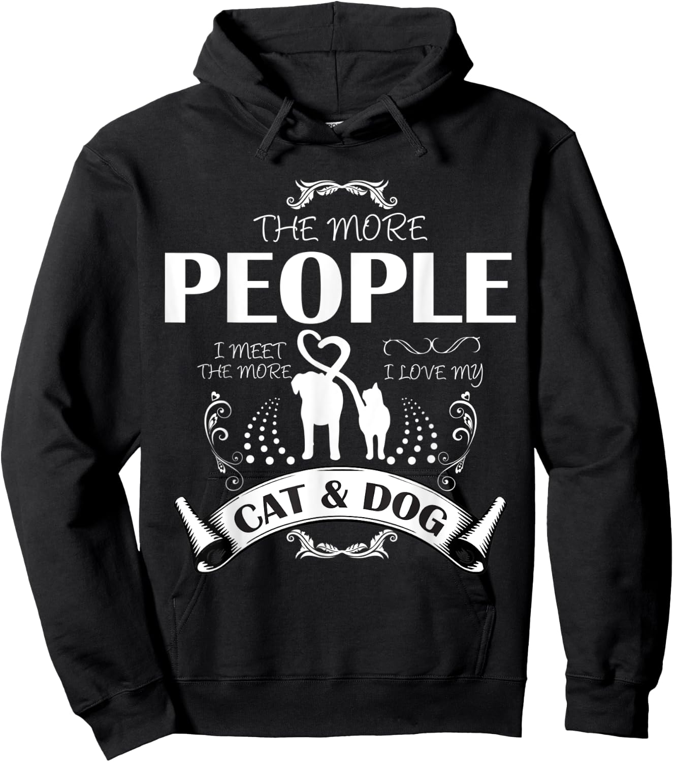 THE MORE PEOPLE I MEET THE MORE I LIKE MY CAT AND DOG Women Hoodie - Hoodie | Black