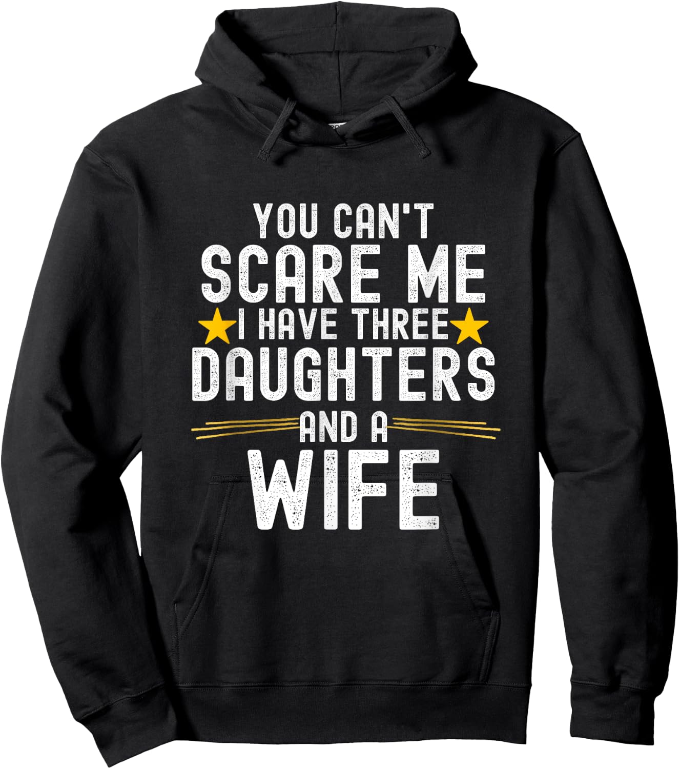 You Can't Scare Me I Have Three Daughters And A Wife Hoodie - Hoodie | Black