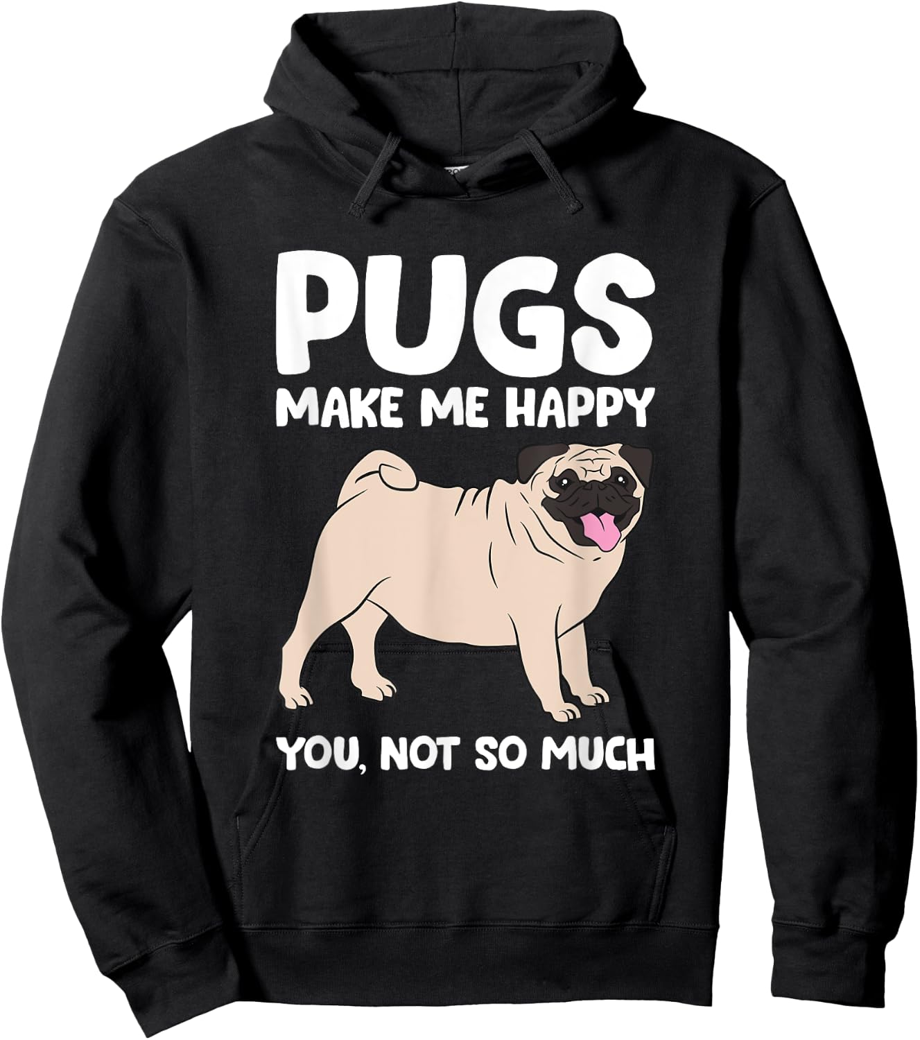 Pugs Make Me Happy You Not So Much Pug Dog Puppy Dog Men Women Girls Kids Hoodie - Hoodie | Black