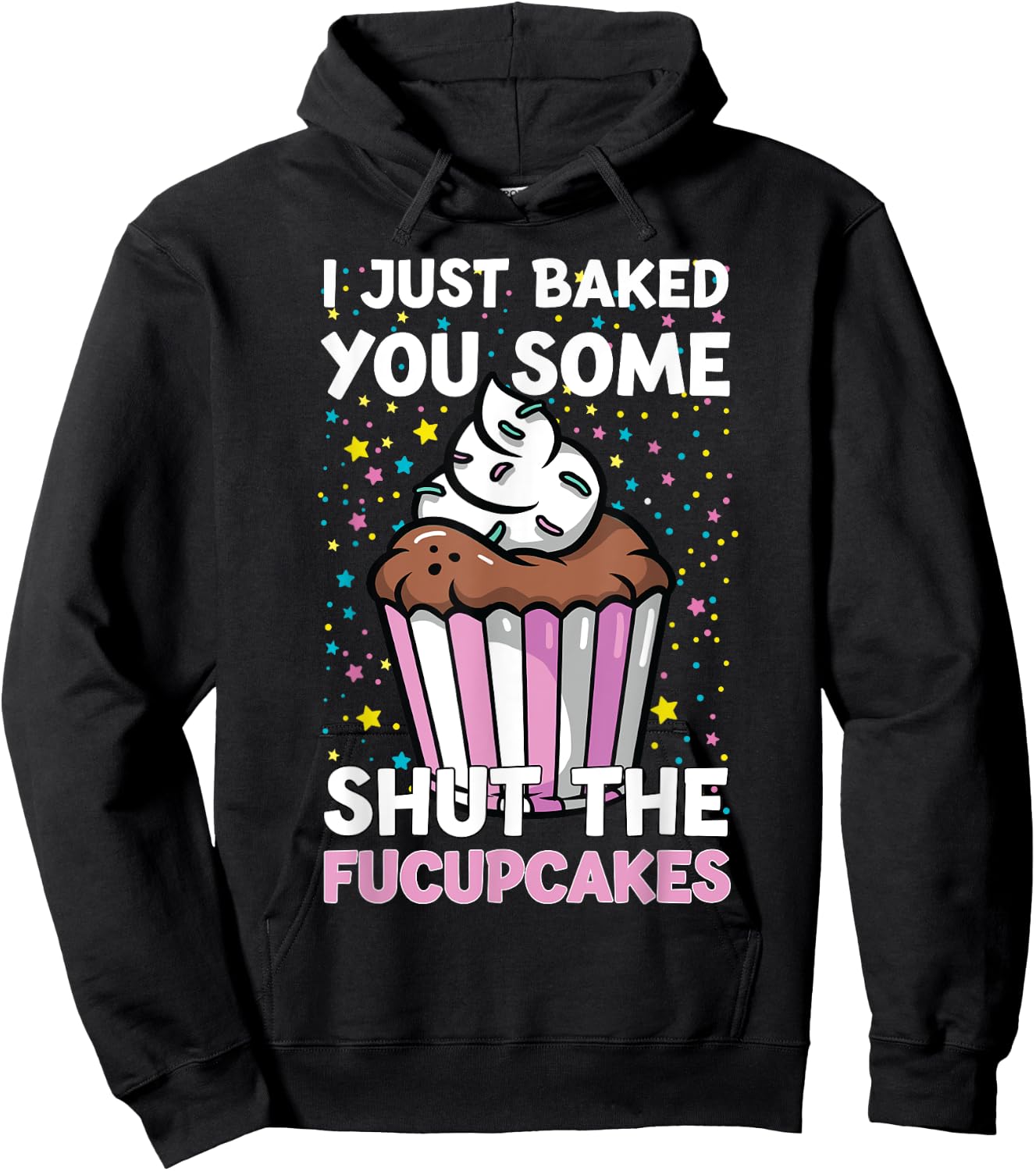 I Just Baked You Some Shut The Fucupcakes Funny Baker Hoodie - Hoodie | Black