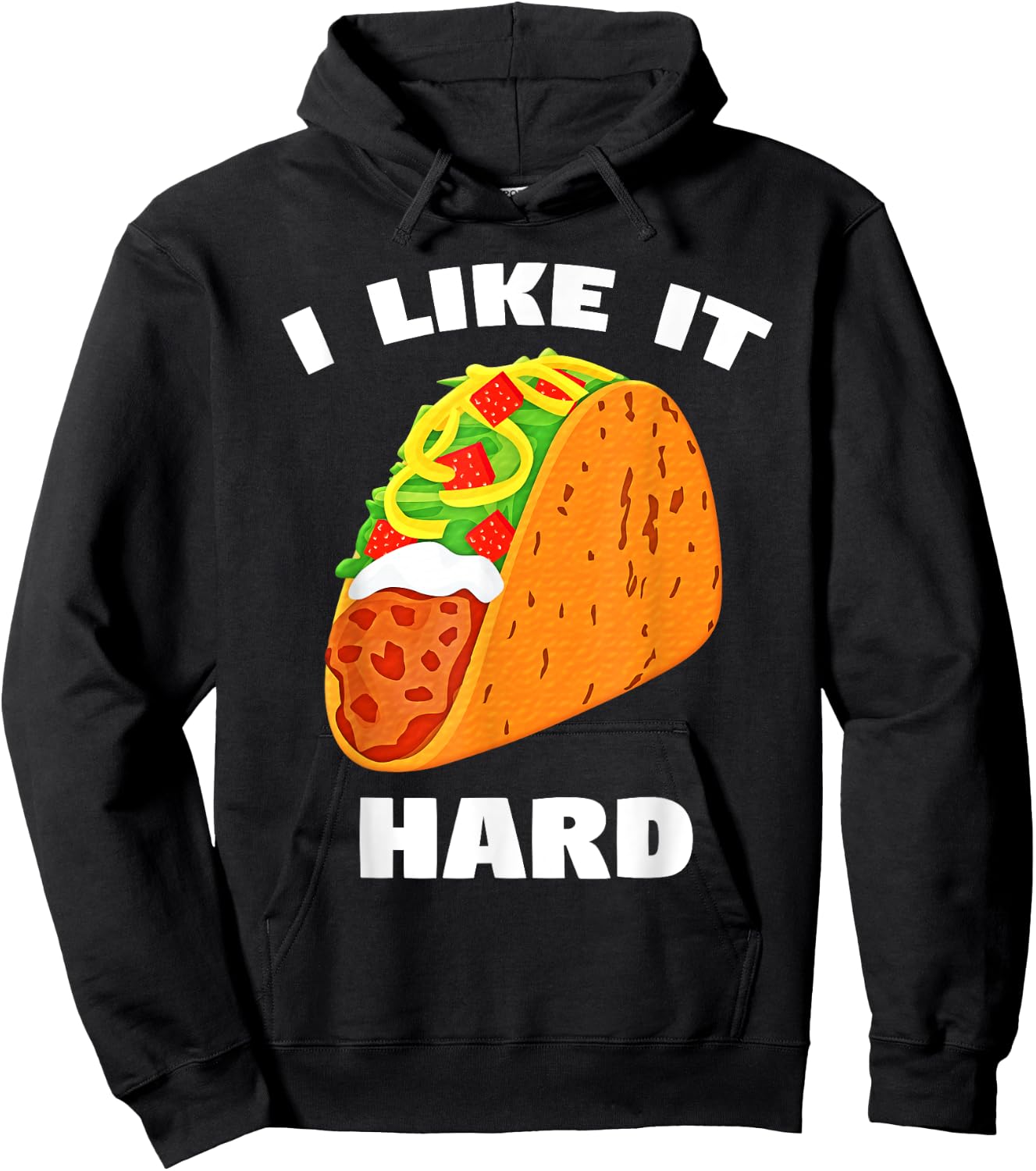 I Like It Hard Shell Taco Dirty Funny Saying Adult Humor Hoodie - Hoodie | Black