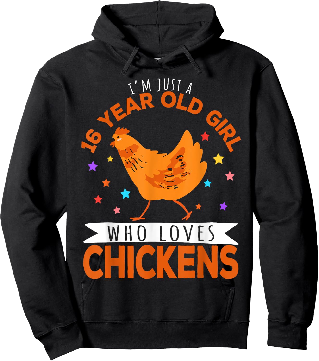 I'm Just A 16 Year Old Girl Who Loves Chickens Hoodie - Hoodie | Black