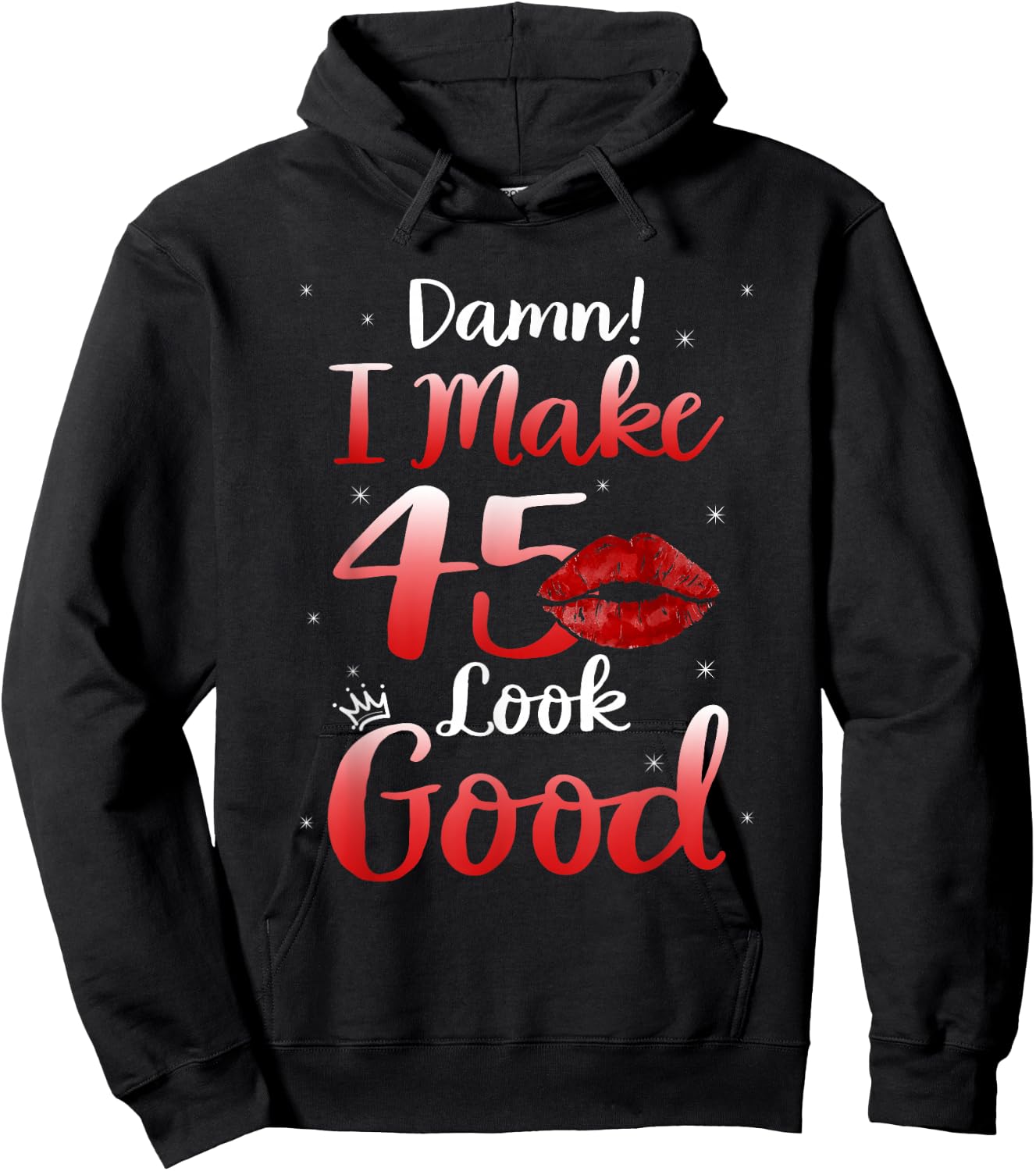Sexy Lips I Make 45 Look Good 45th Birthday Gifts Hoodie - Hoodie | Black