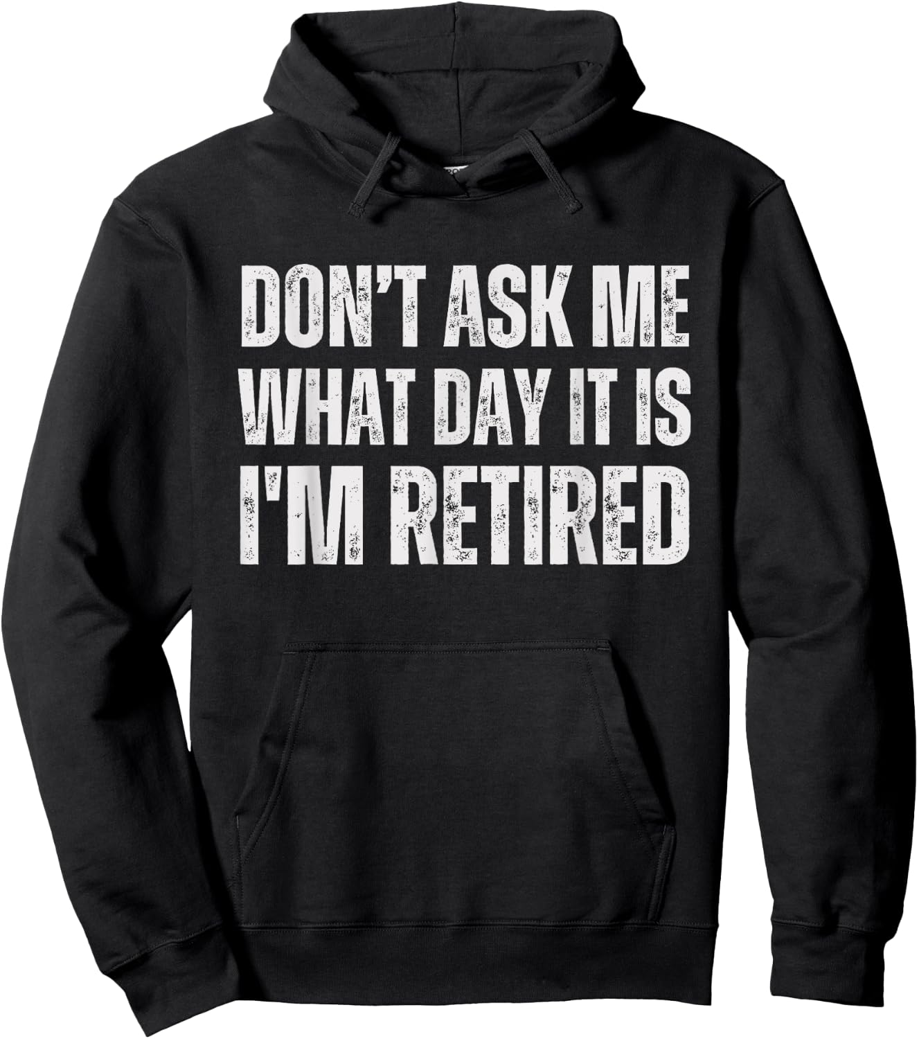Don't ask me what day it is i am retired, funny retired Hoodie - Hoodie | Black