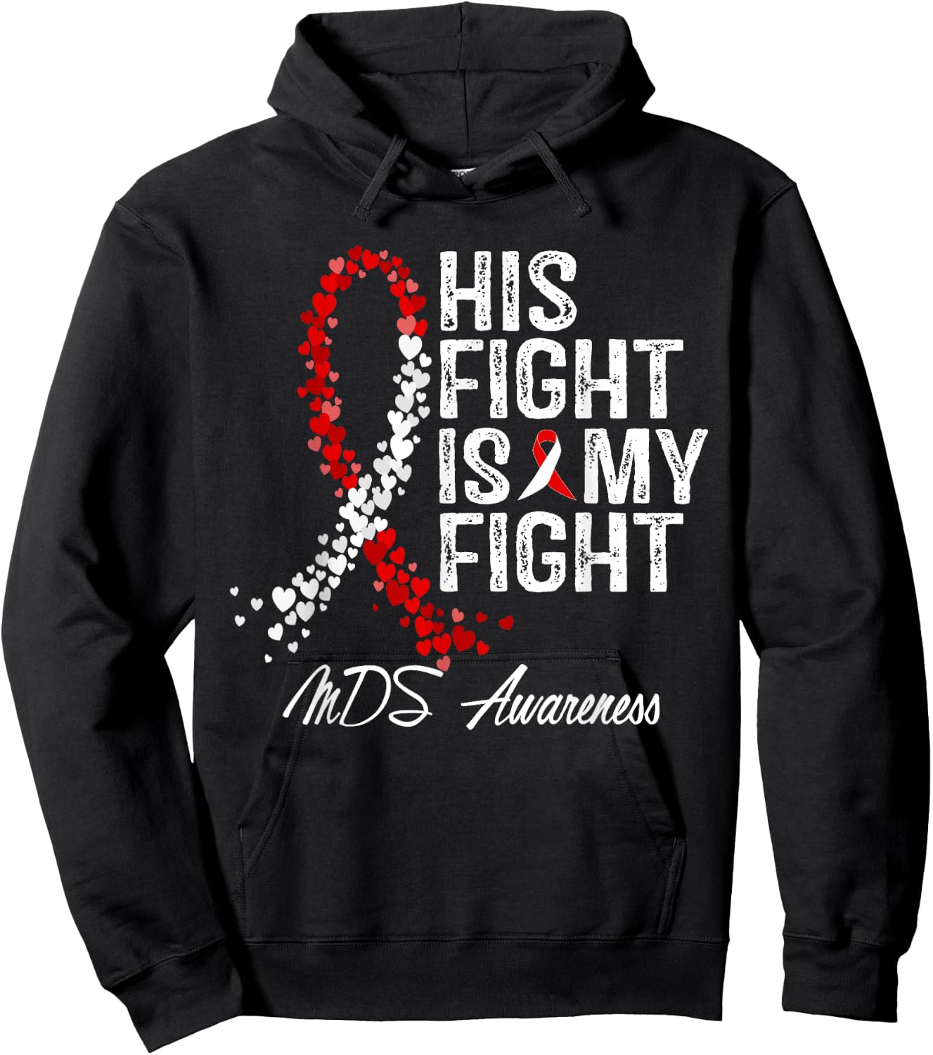 His Fight Is My Fight Myelodysplastic Syndrome MDS Awareness Hoodie - Hoodie | Black