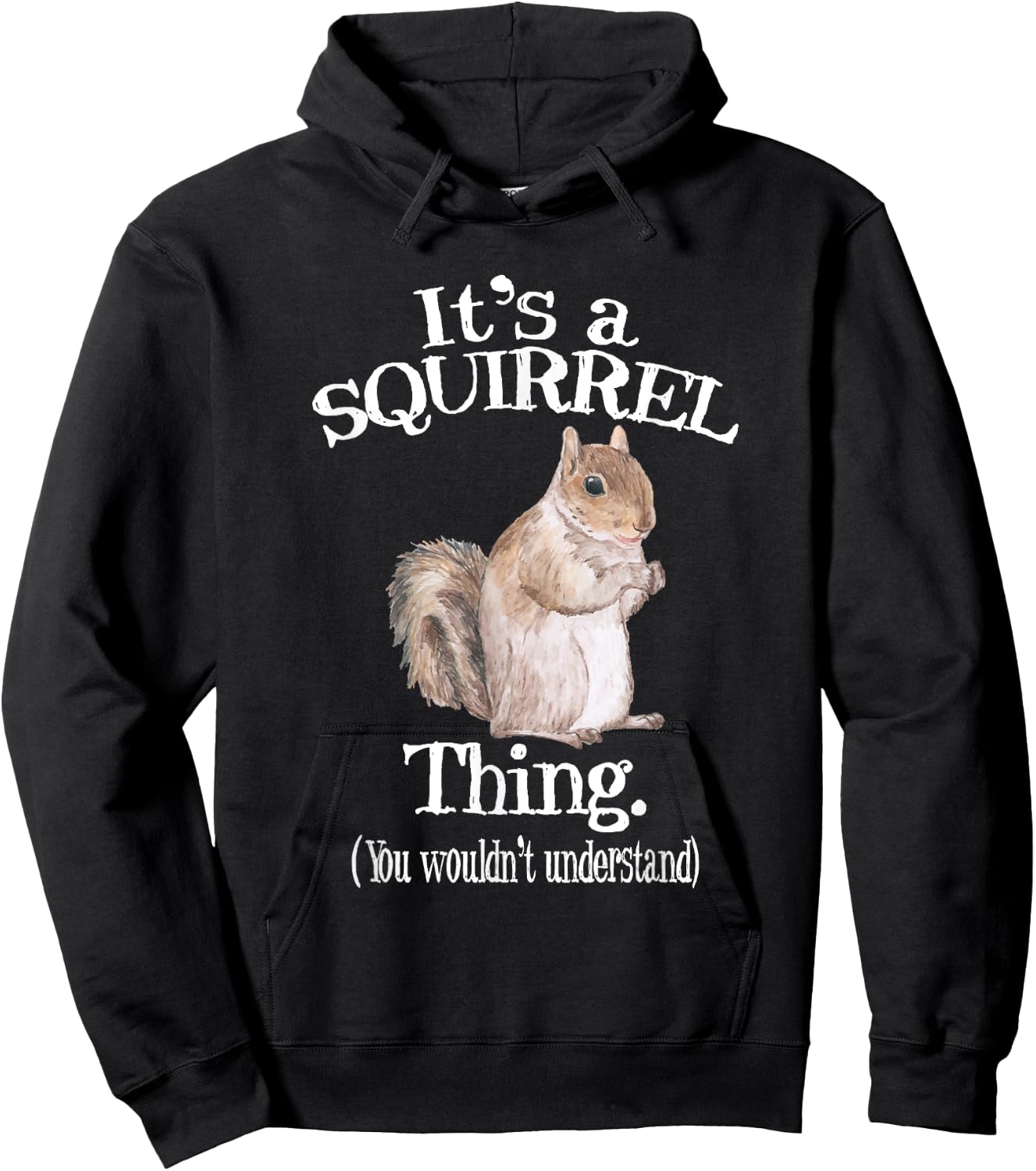 It's a Squirrel thing - Funny Animal Of The Forest Squirrel Hoodie - Hoodie | Black