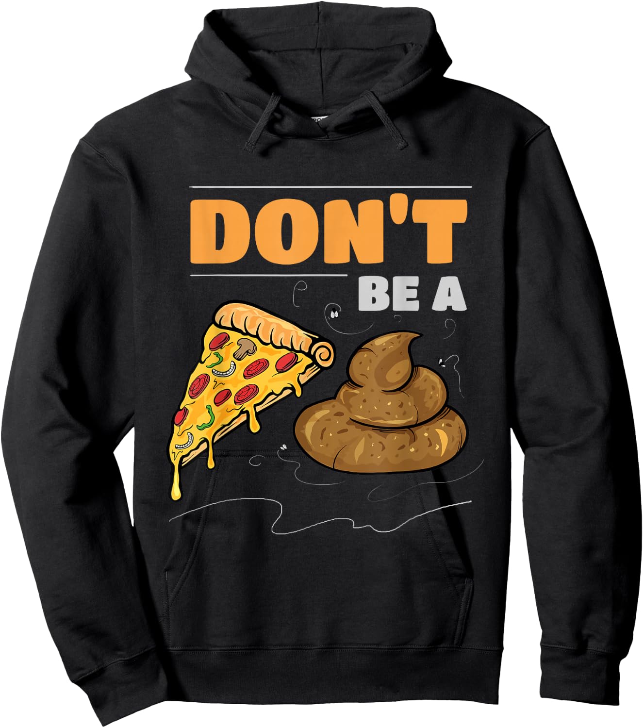 Don't Be A Pizza Poop Funny Gag Hoodie - Hoodie | Black