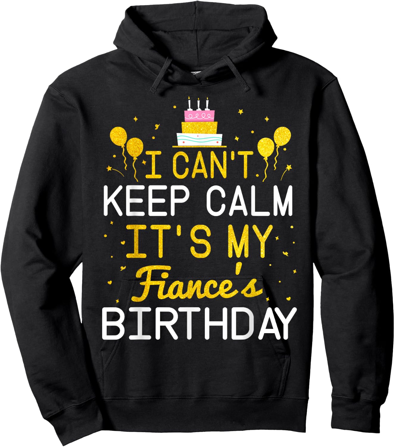 I Can't Keep Calm It's My Fiance's Birthday Funny Bday Gift Hoodie - Hoodie | Black