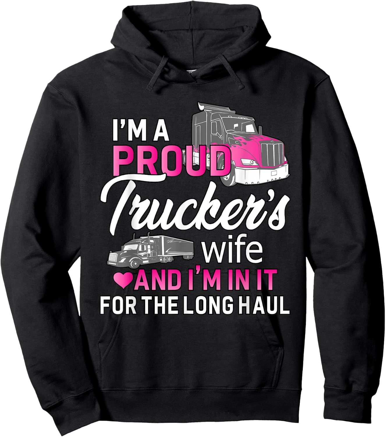 I'm A Proud Trucker's Wife - Trucker Wife Truck Driver Wife Hoodie - Hoodie | Black