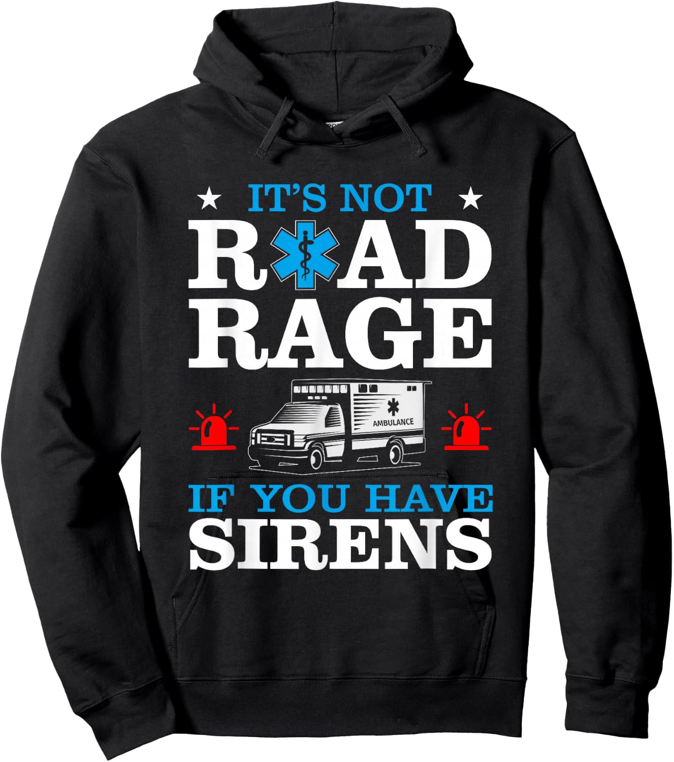 EMT It's Not Road Rage If You Have Sirens Ambulance Driver Hoodie - Hoodie | Black