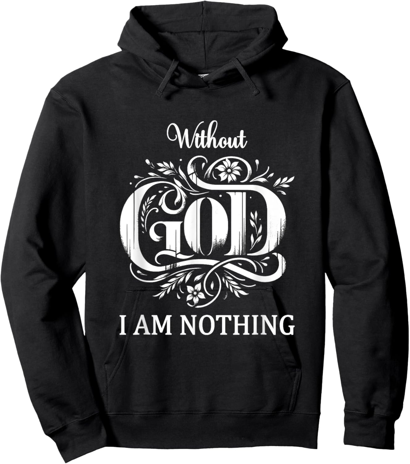Without God I Am Nothing With God All Things Christian Faith Hoodie - Hoodie | Black