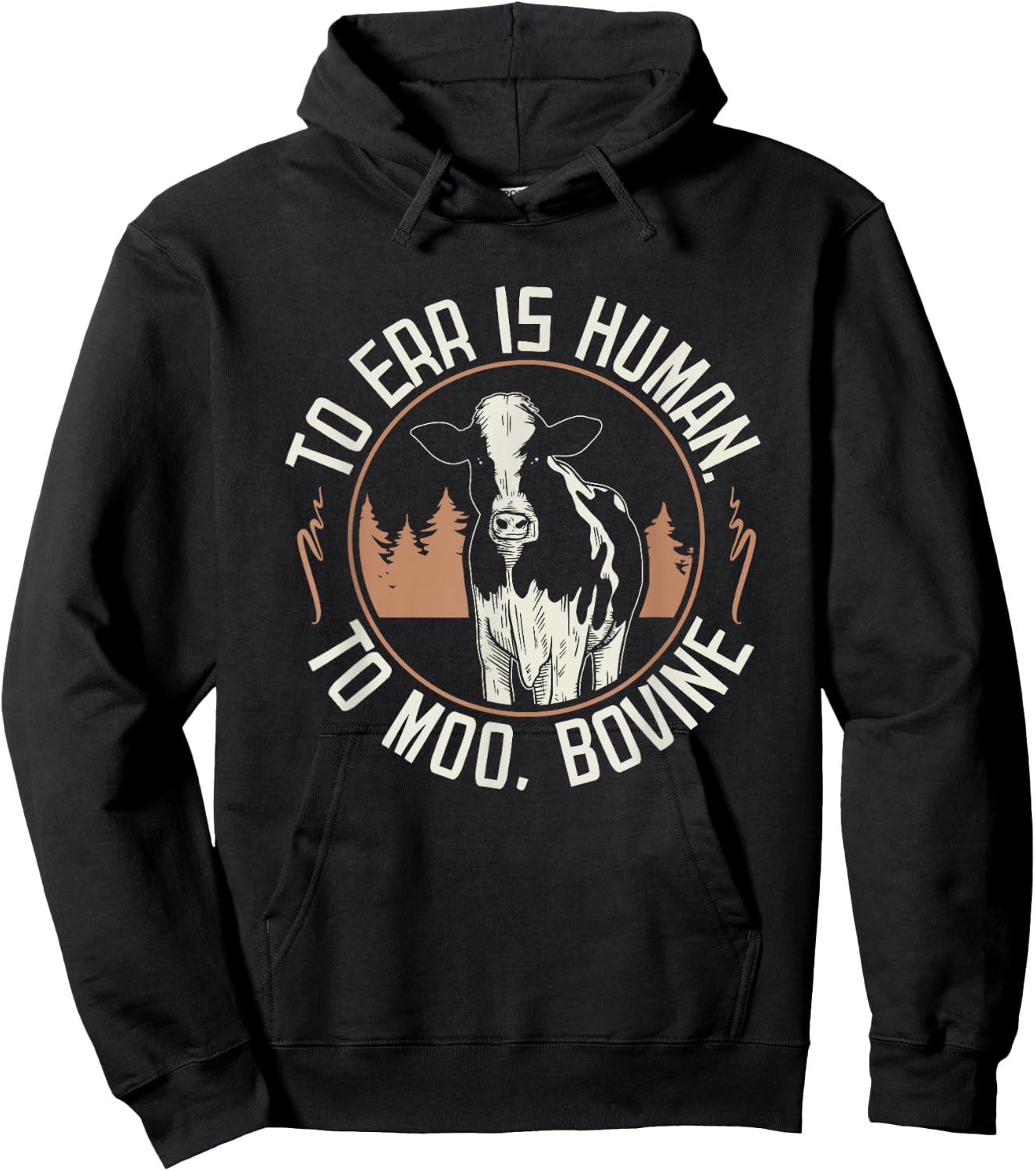 To Err is Human to Moo, Bovine I Farm Quote I Farmer Hoodie - Hoodie | Black