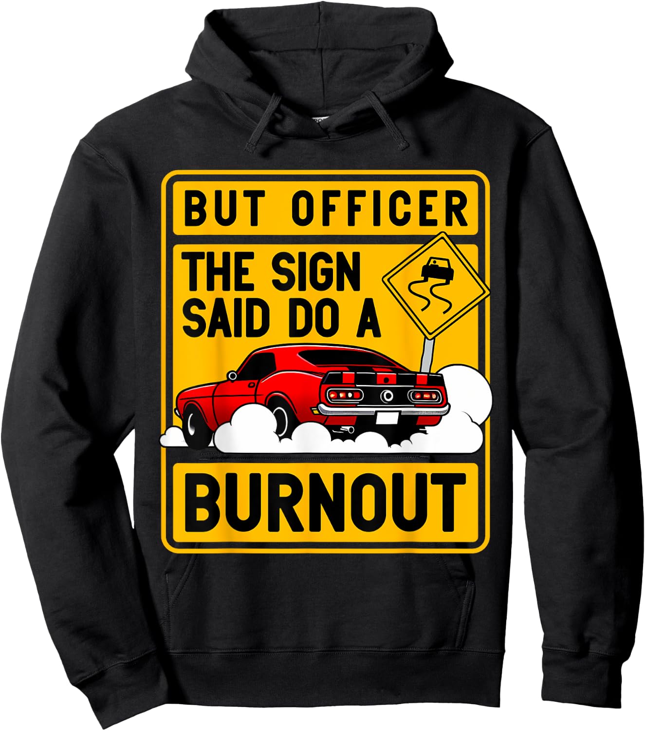 But Officer The Sign Said Do A Burnout for a Car Guy Hoodie - Hoodie | Black