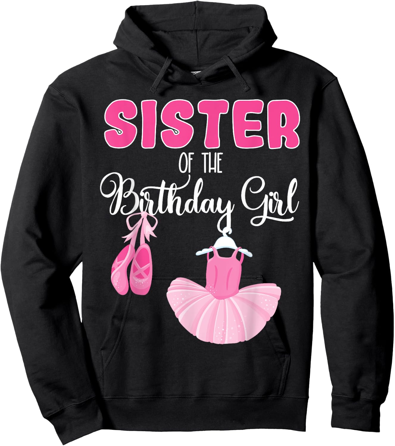 Sister of the Birthday Girl Ballerina Bday Ballet Dancer Hoodie - Hoodie | Black