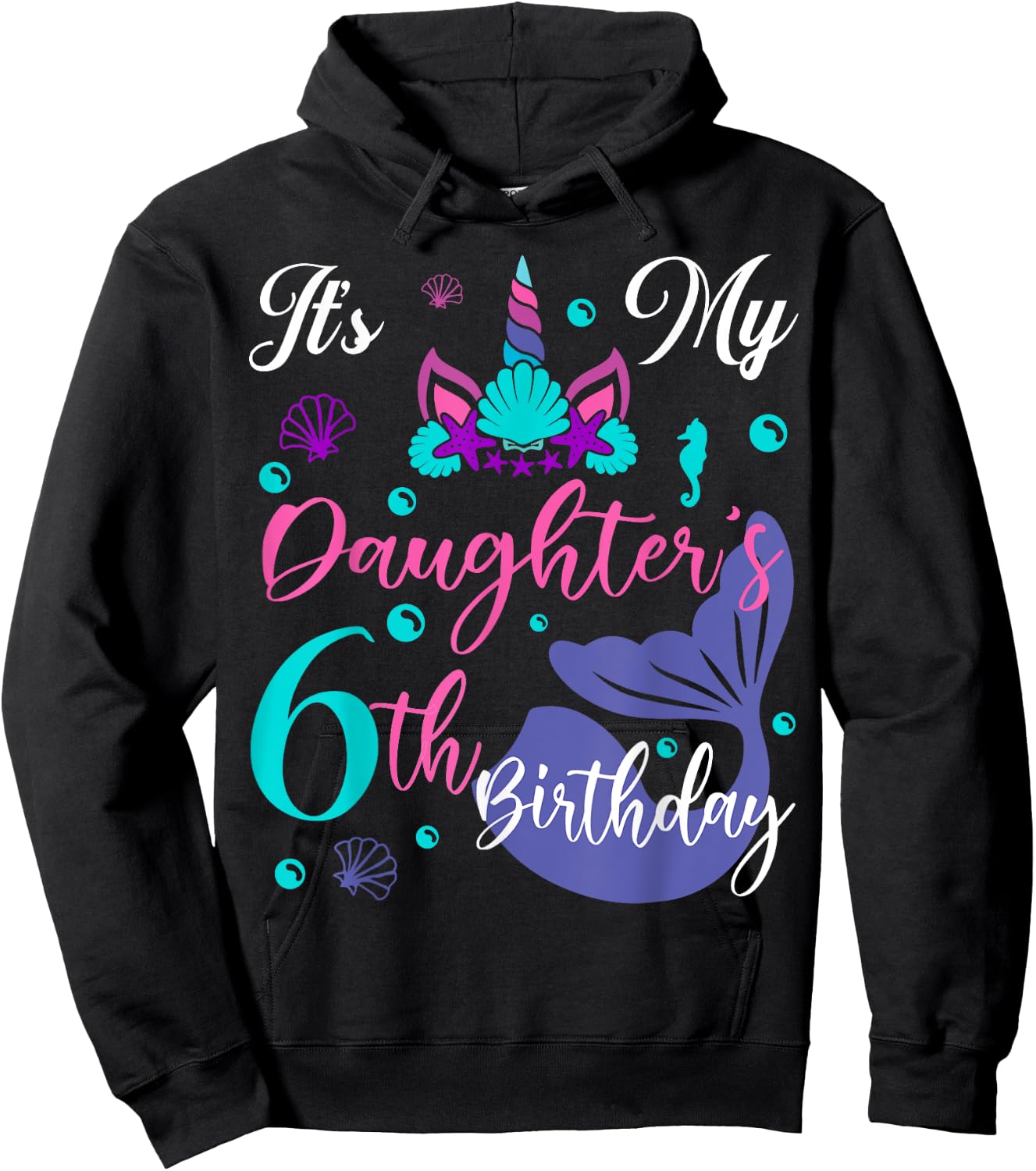 It Is My Daughter 6th Birthday Mermaid Unicorn Party Outfit Hoodie - Hoodie | Black