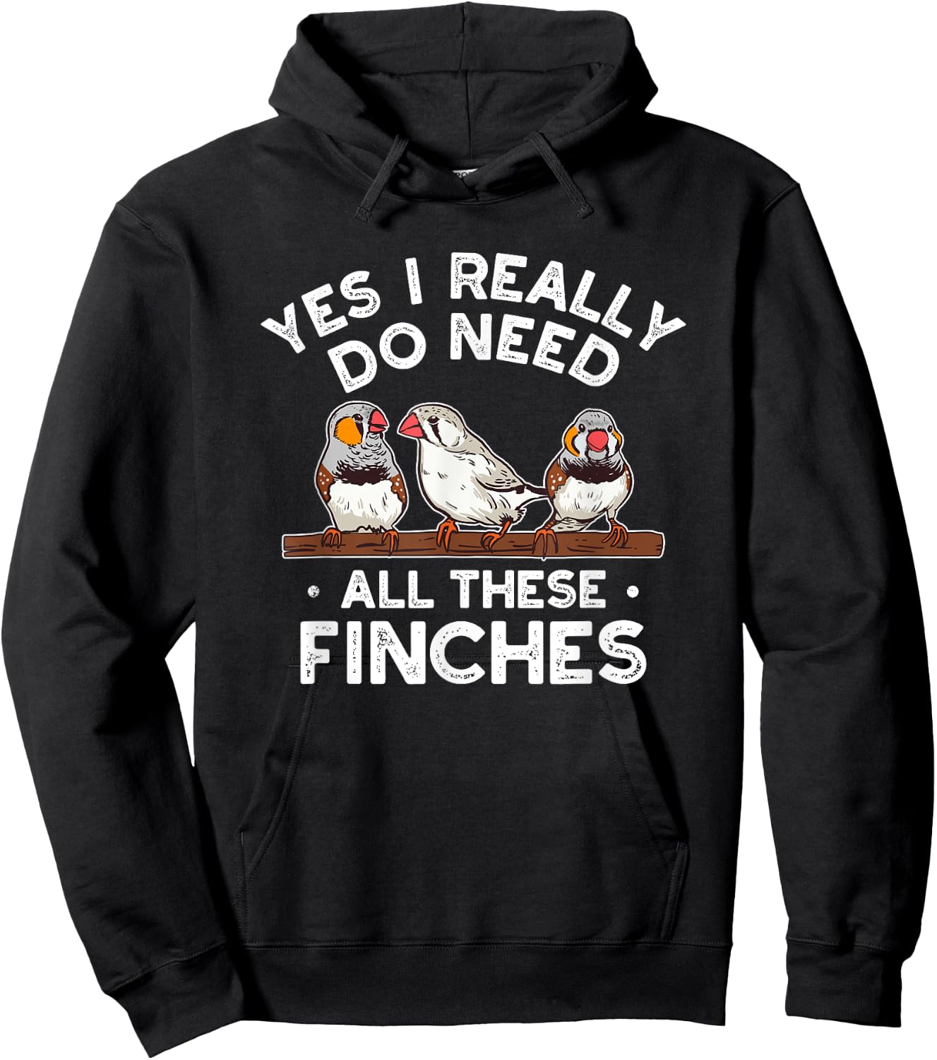 Zebra Finches Yes I Really Do Need All Theses Finches Birds Hoodie - Hoodie | Black