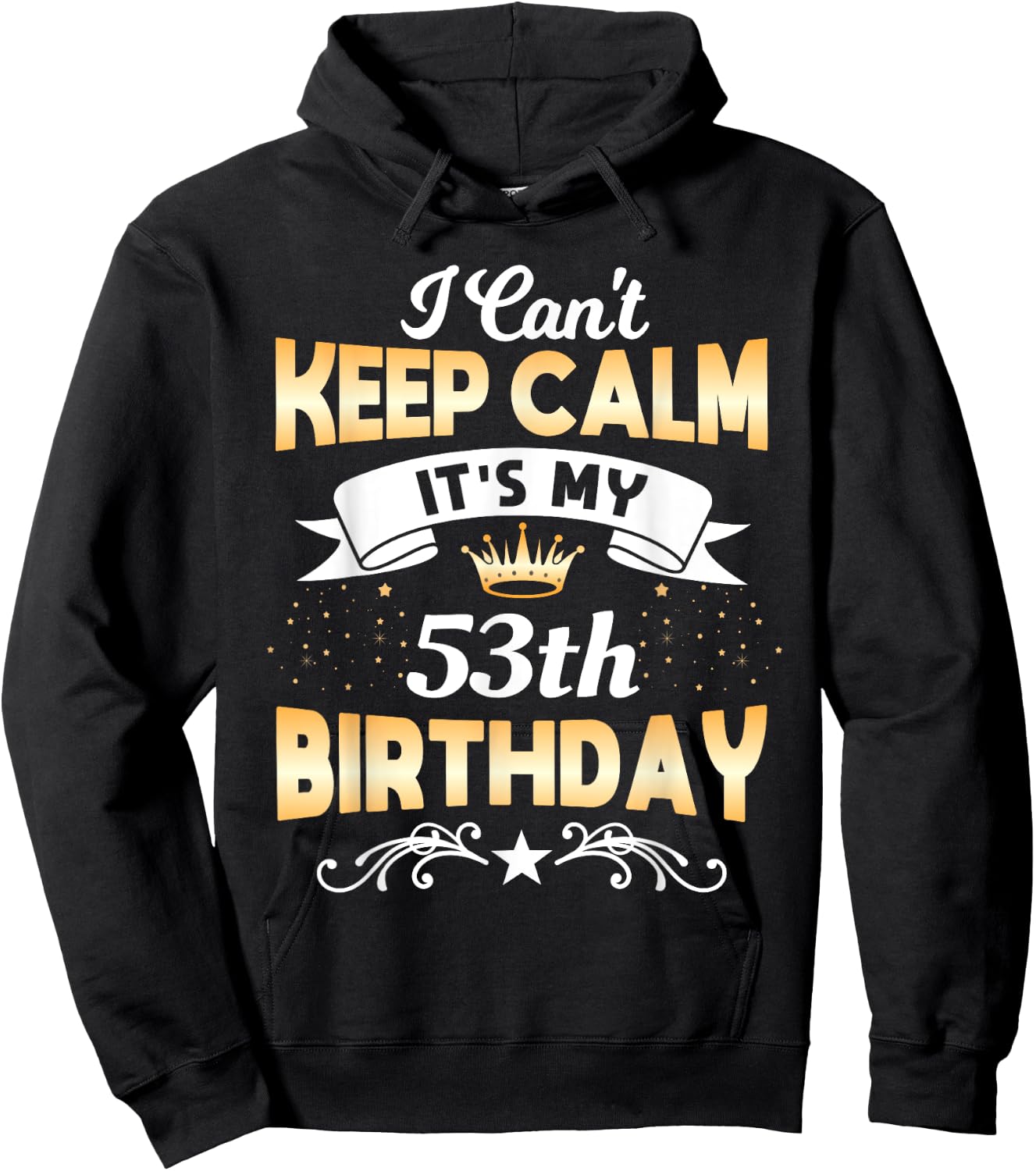 53 Years Old shirt I Can't Keep Calm It's My 53th Birthday Hoodie - Hoodie | Black