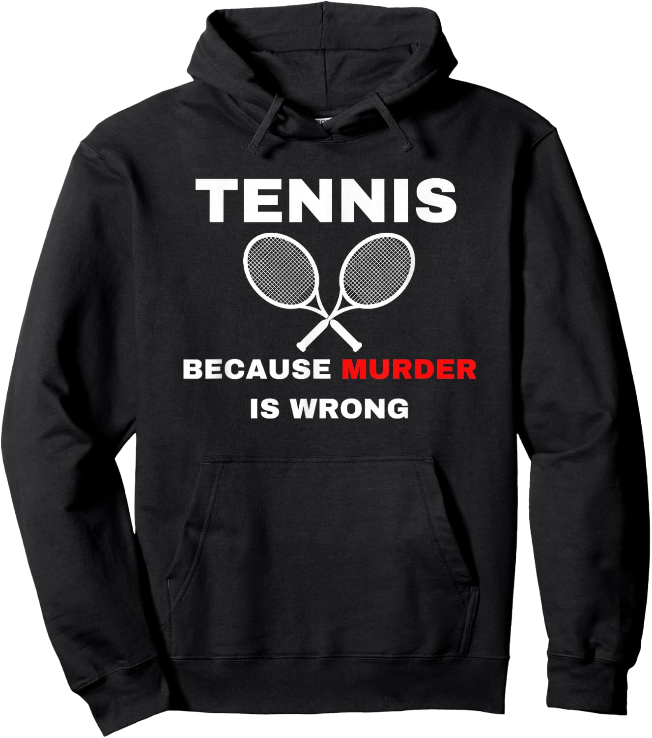Tennis because Murder is Wrong Funny Tennis Lovers Hoodie - Hoodie | Black