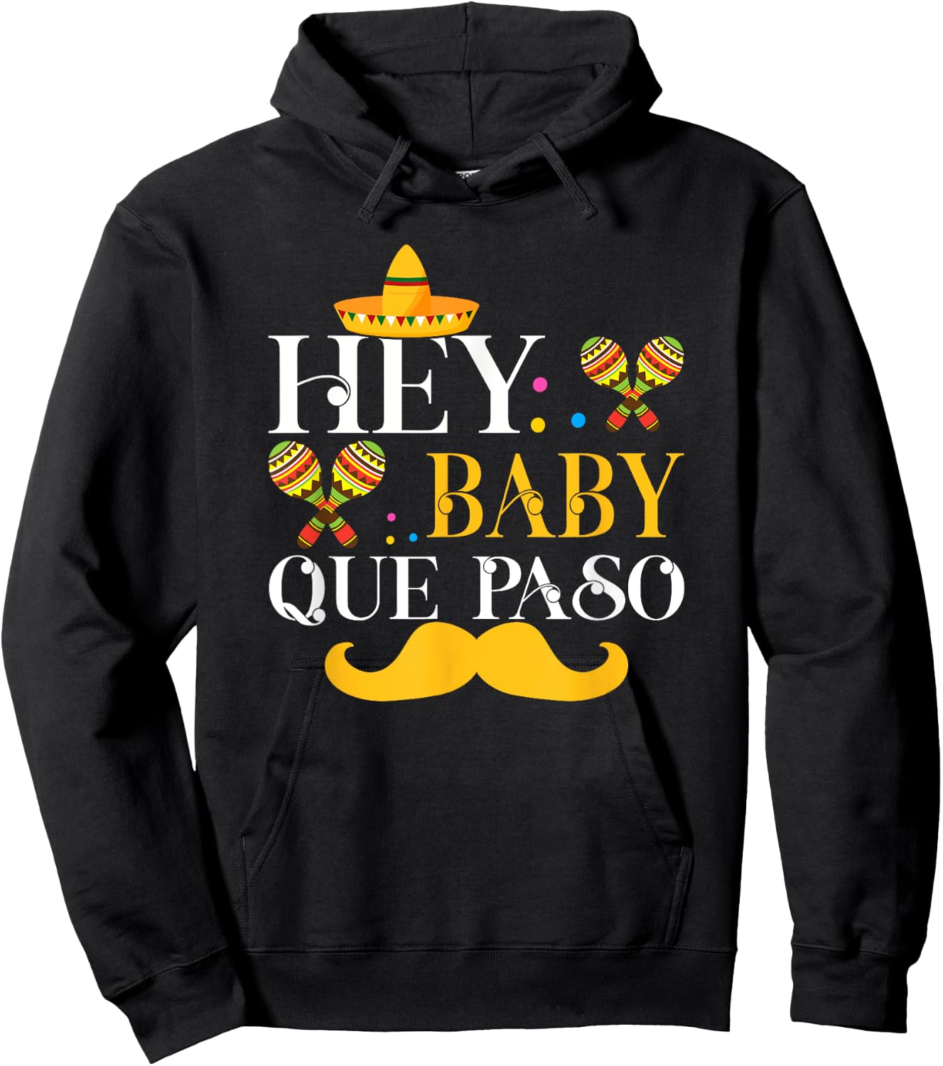 Hey Baby Que Paso Mexican Pride Cinco De Mayo Festival Hoodie - Hoodie | Black