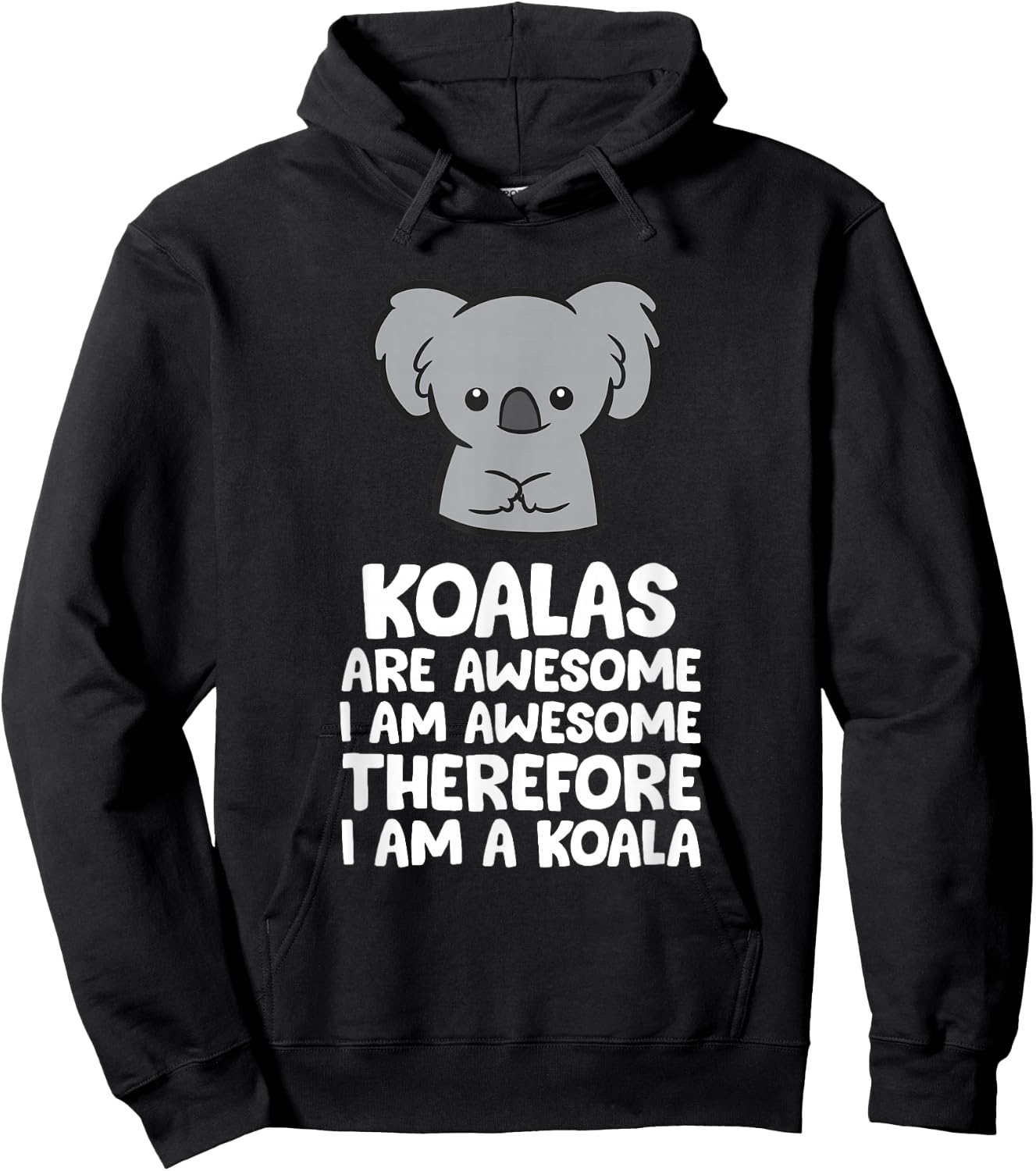 Koalas are Awesome. I'm Awesome Therefore I'm a Koala Hoodie - Hoodie | Black