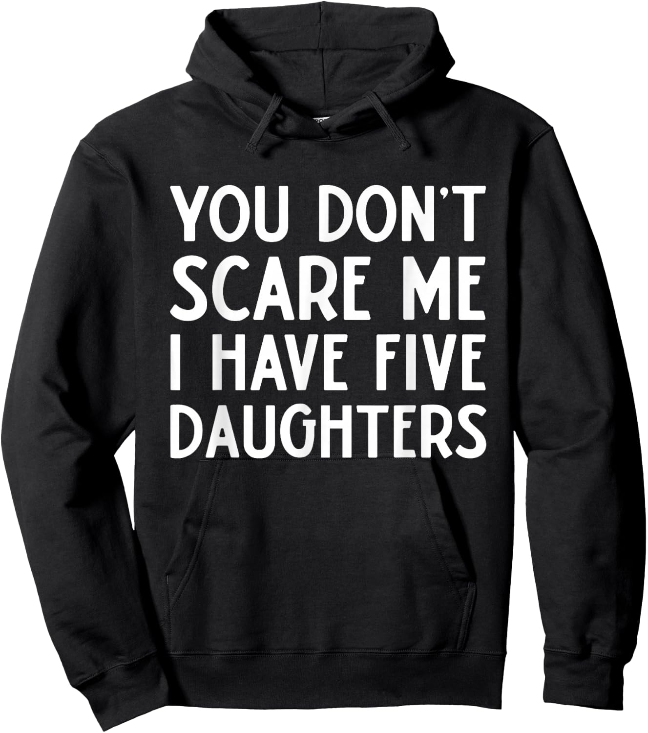 You Don't Scare Me I Have Five 5 Daughters Funny Mom Dad Hoodie - Hoodie | Black