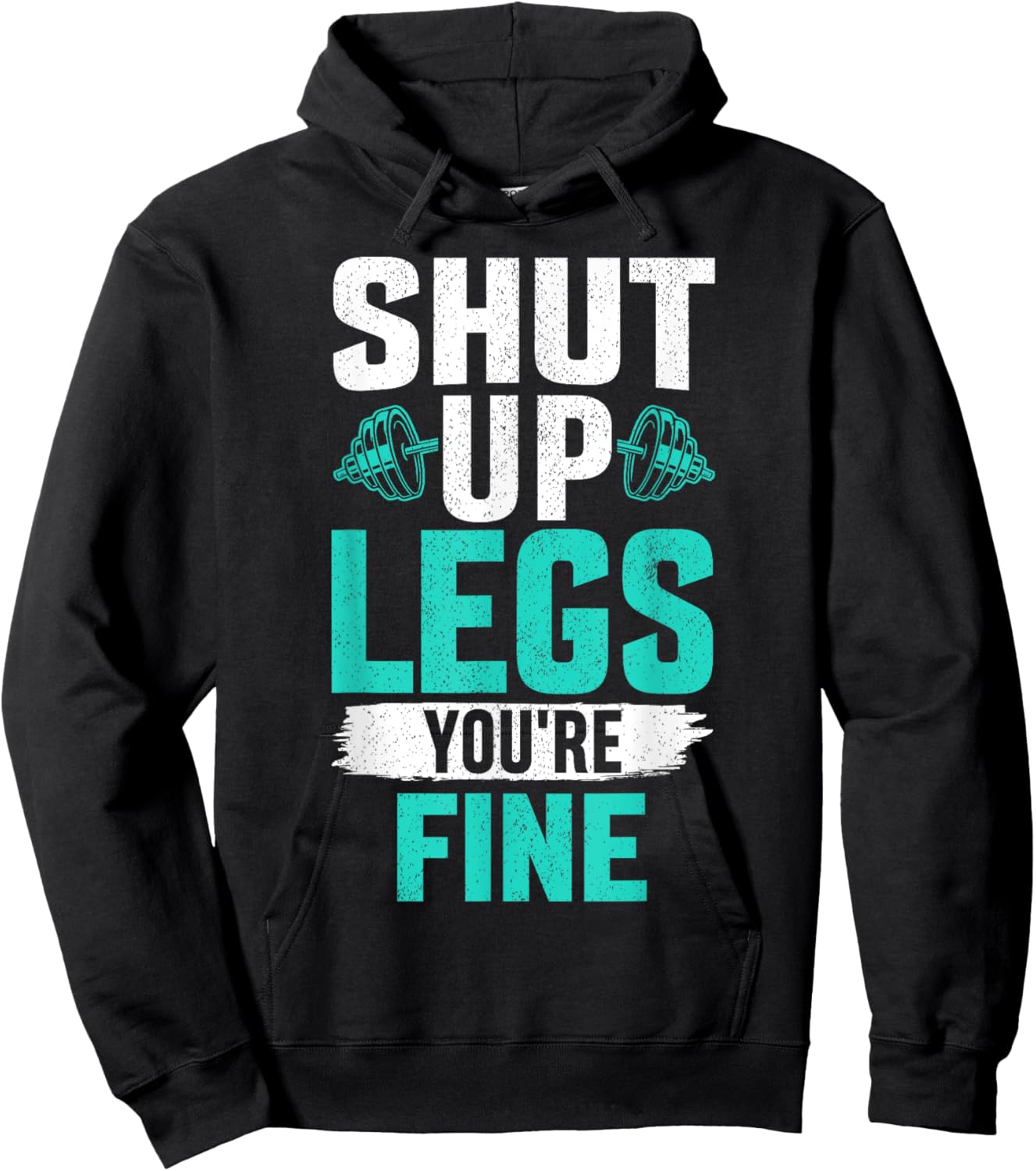 Shut Up Legs You're Fine - Funny Workout Hoodie - Hoodie | Black