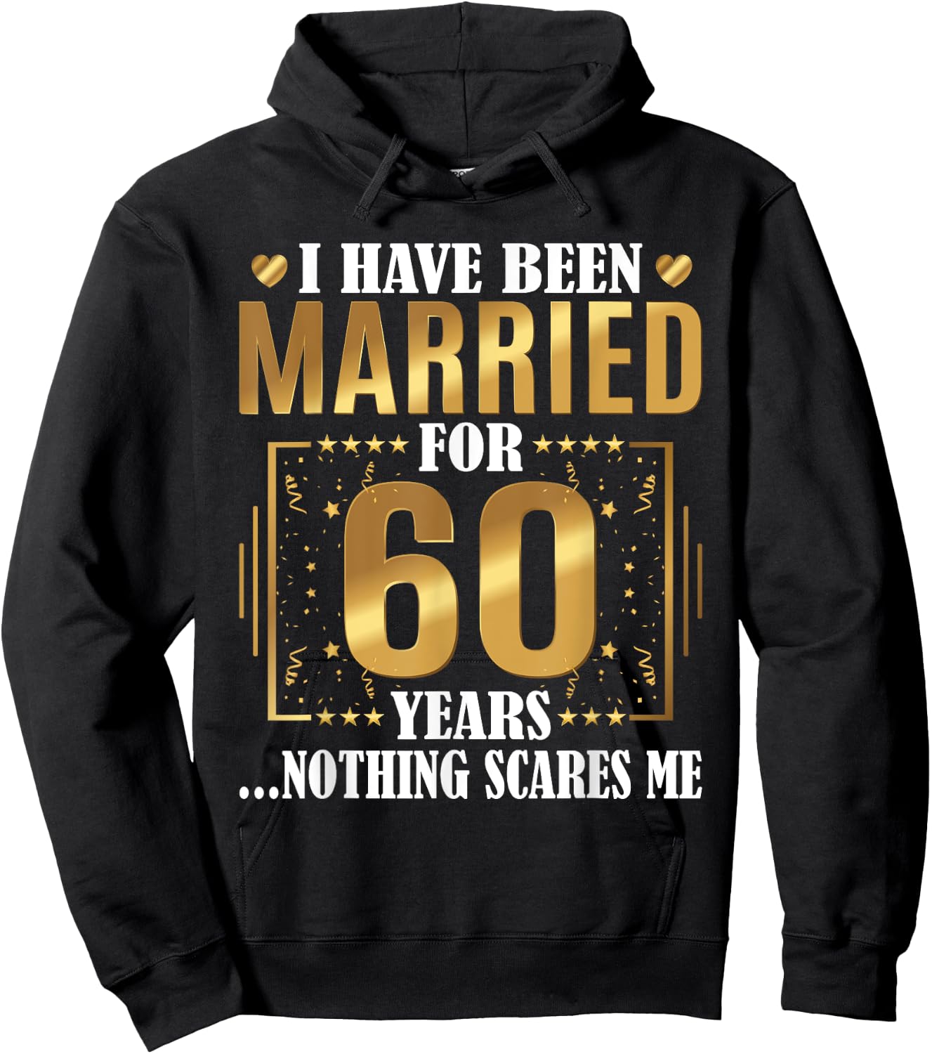 I Have Been Married for 60 Years - 60th Wedding Anniversary Hoodie - Hoodie | Black