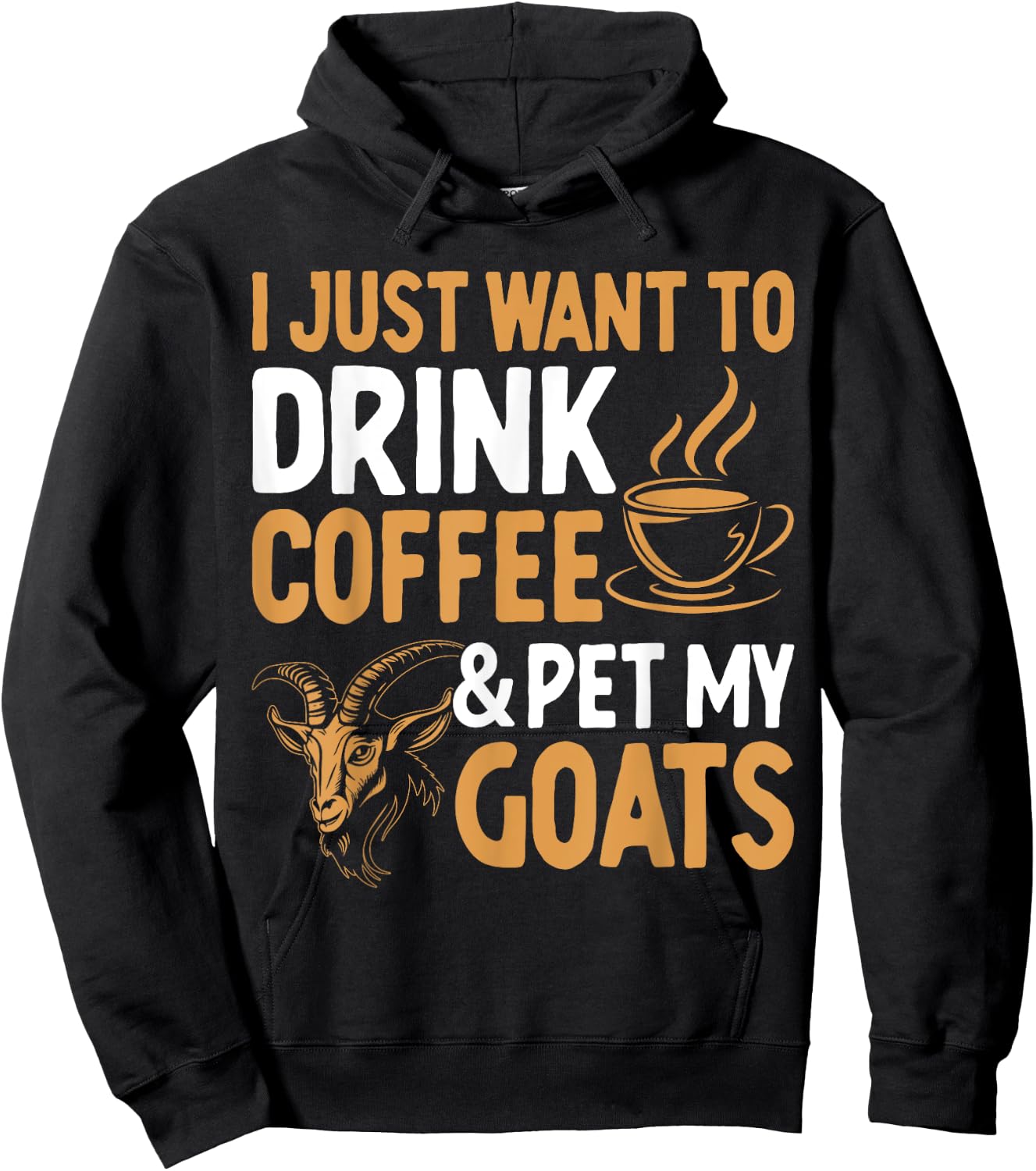 I Just Want To Drink Coffee And Pet My Goats Hoodie - Hoodie | Black