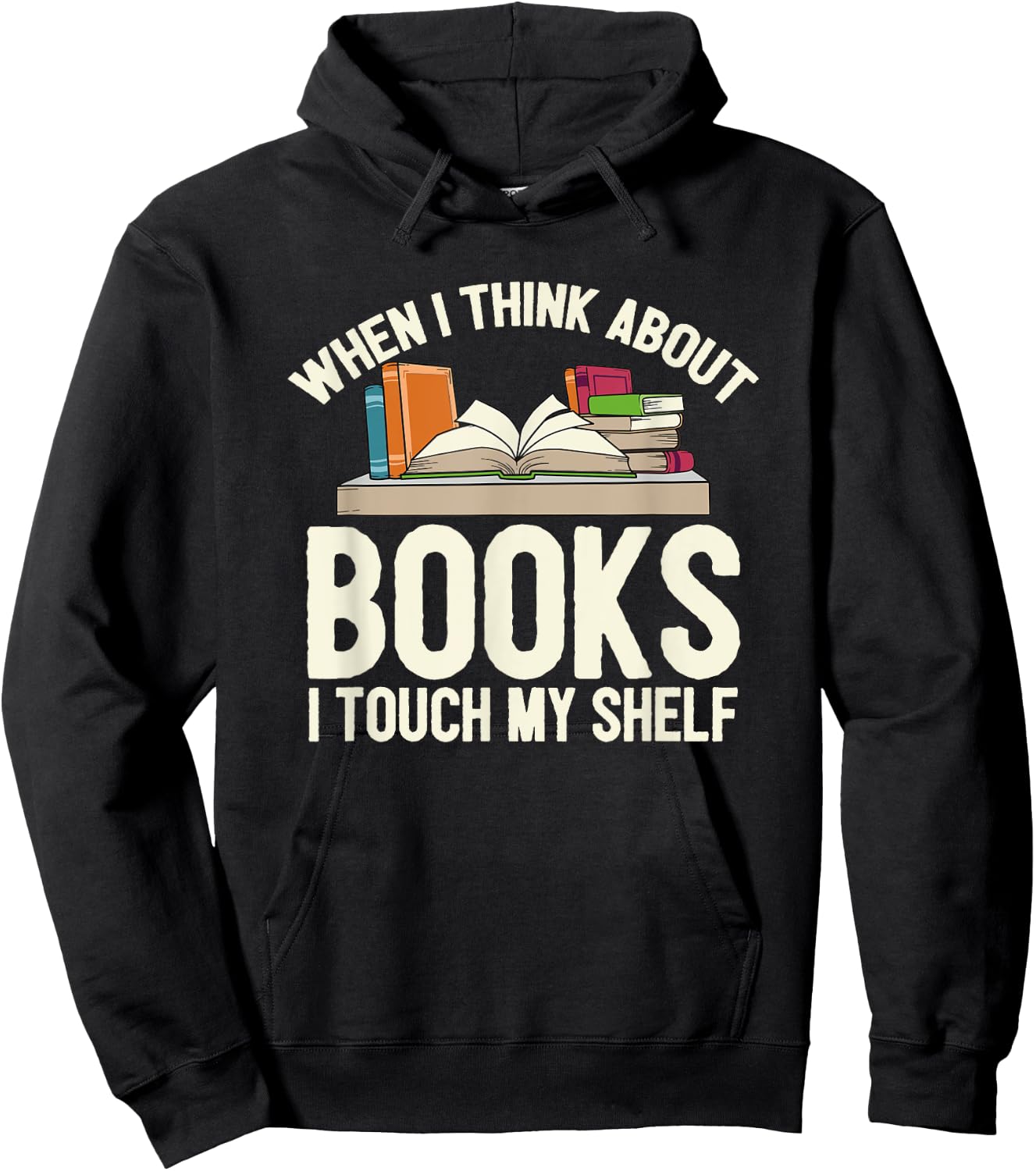 When I Think About Books I Touch My Shelf - Book Lovers Read Hoodie - Hoodie | Black
