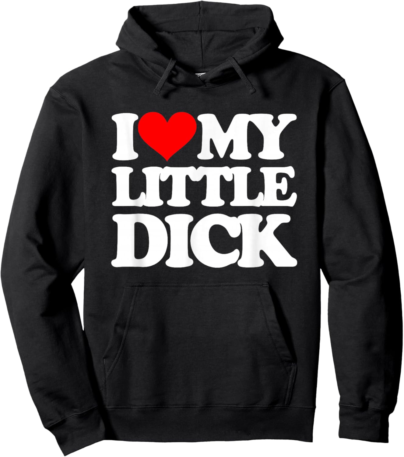 I Love My Little Dick - Funny Saying Sarcastic Guys Cool Men Hoodie - Hoodie | Black