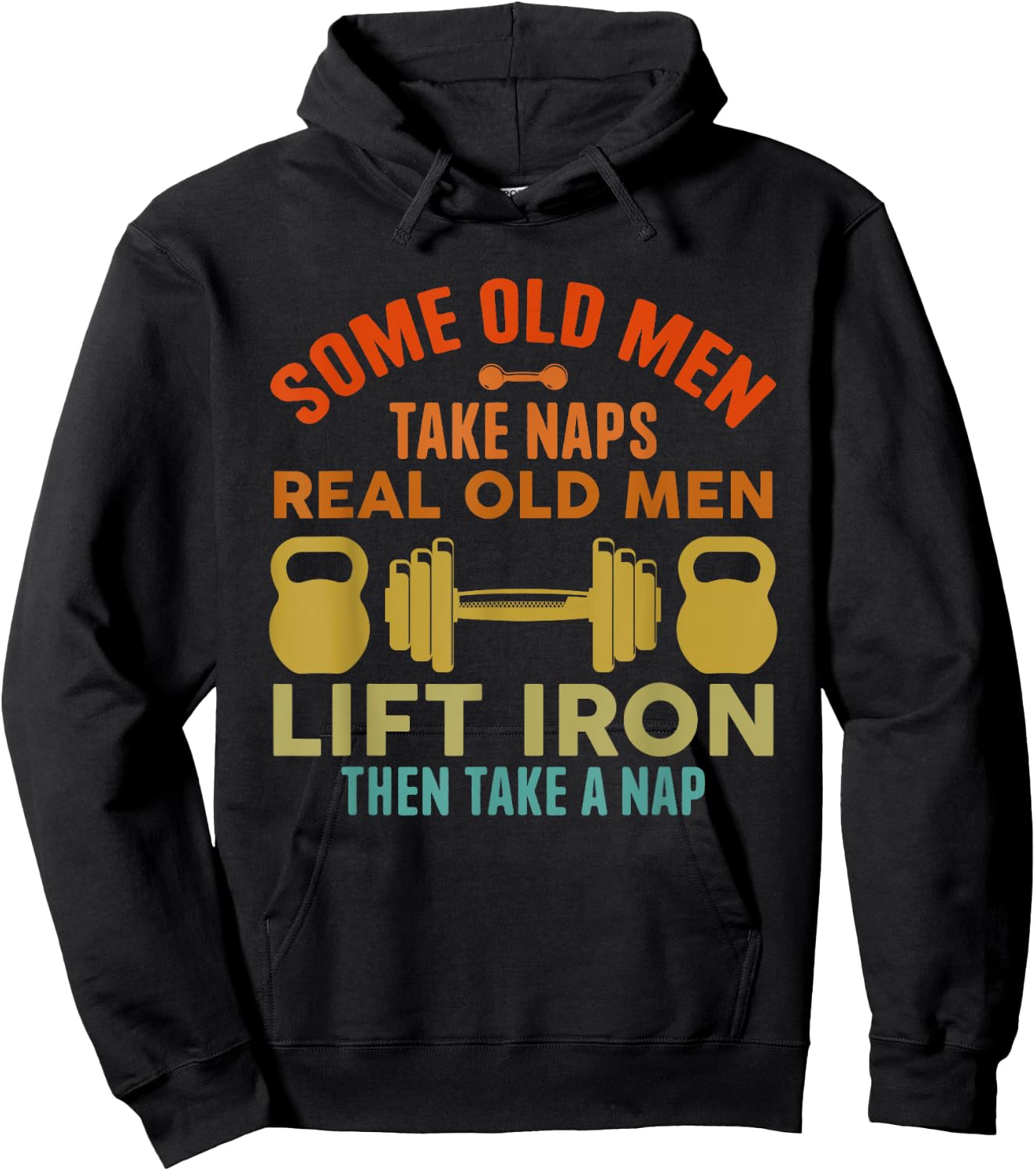 Some Old Men Take Naps Real Old Men Lift Iron Weightlifting Hoodie - Hoodie | Black