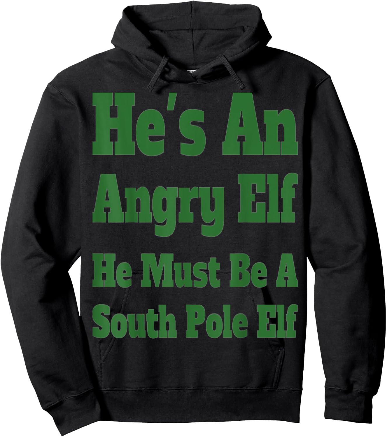 He's an Angry Elf He Must Be a South Pole Elf Hoodie - Hoodie | Black