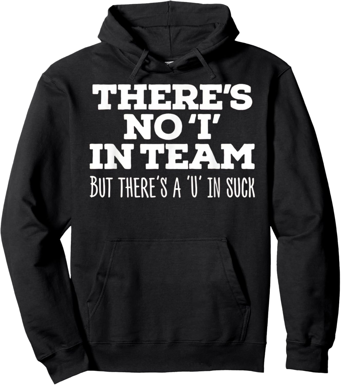 There's No I In Team But There's A U In Suck - Sports Joke Hoodie - Hoodie | Black